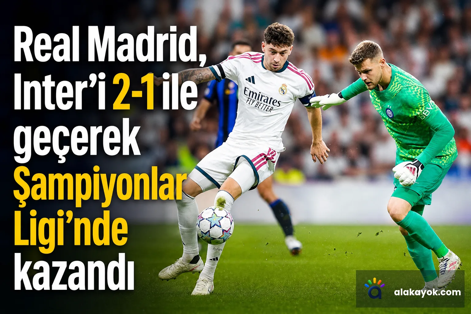 Real Madrid, Inter'i 2-1 ile geçerek Şampiyonlar Ligi'nde kazandı