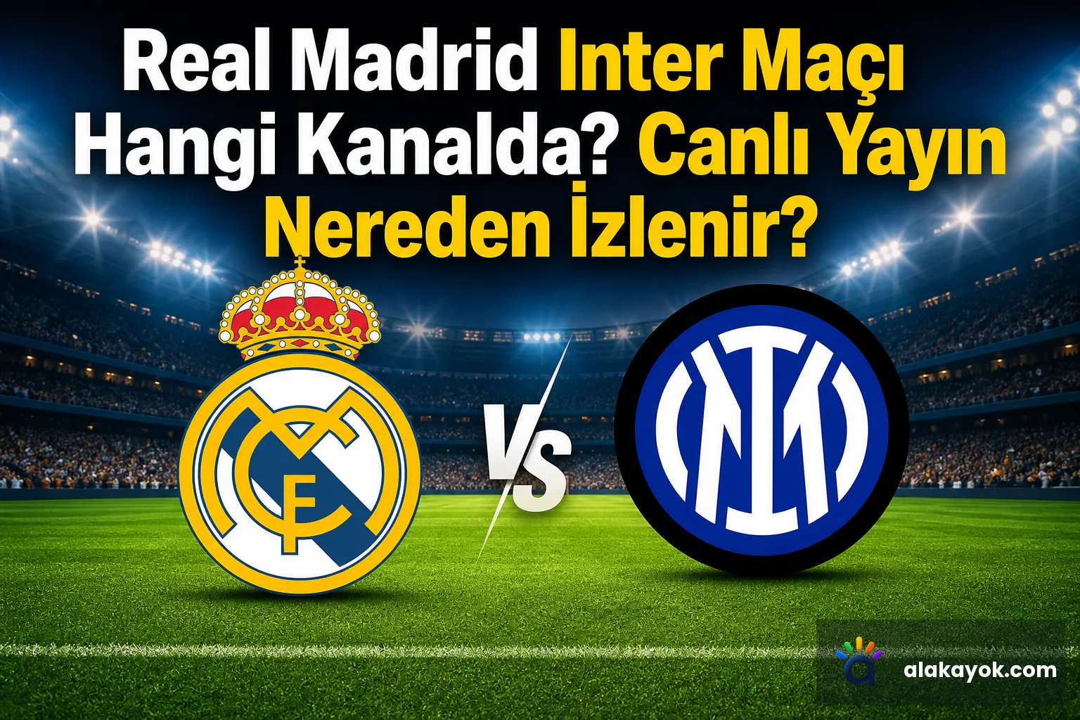 Real Madrid Inter Maçı Hangi Kanalda? Canlı Yayın Nereden İzlenir?