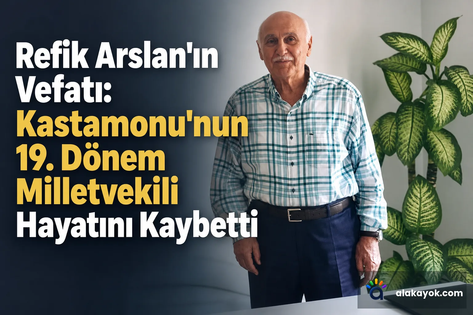 Refik Arslan'ın Vefatı: Kastamonu'nun 19. Dönem Milletvekili Hayatını Kaybetti