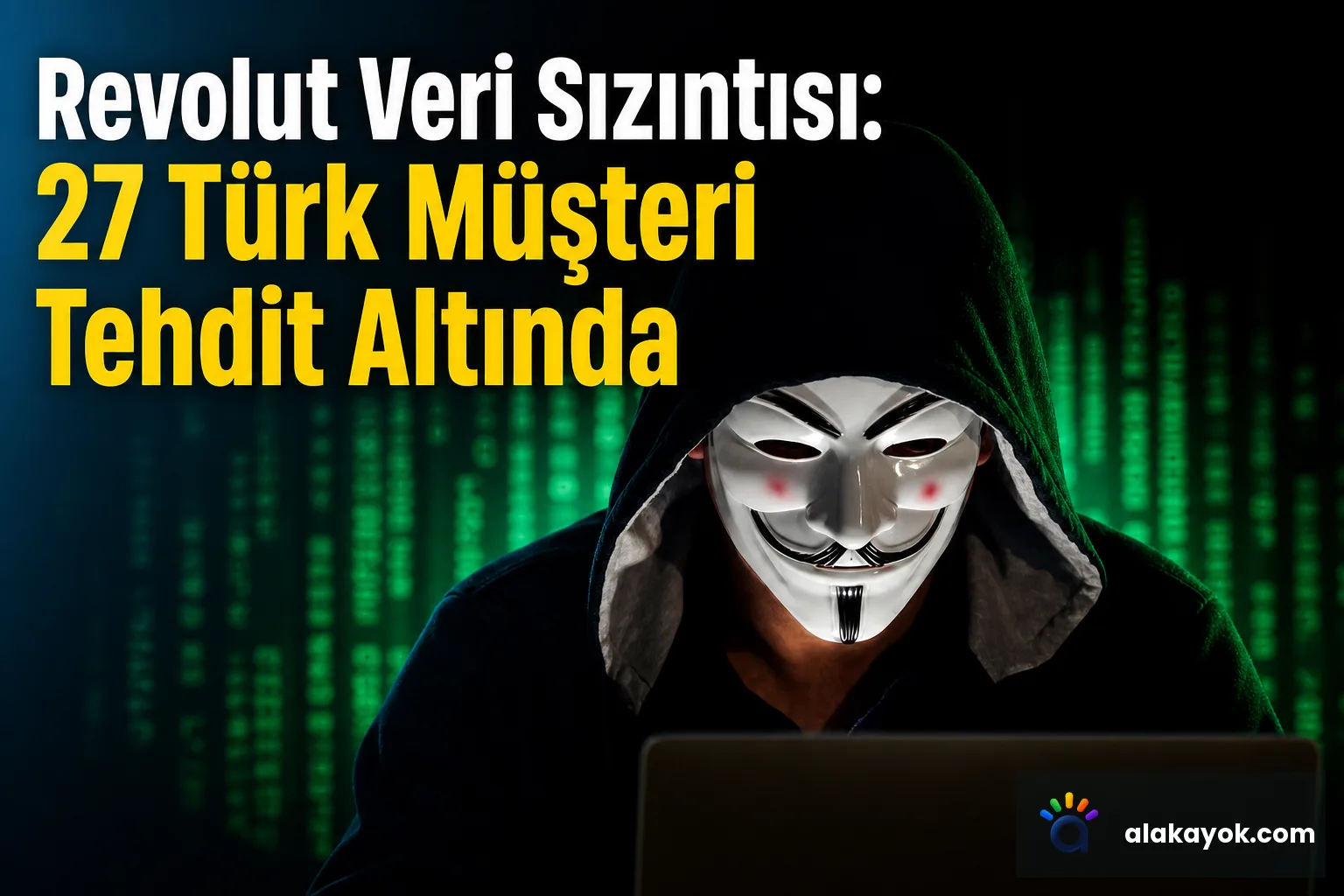 Revolut Veri Sızıntısı: 27 Türk Müşteri Tehdit Altında