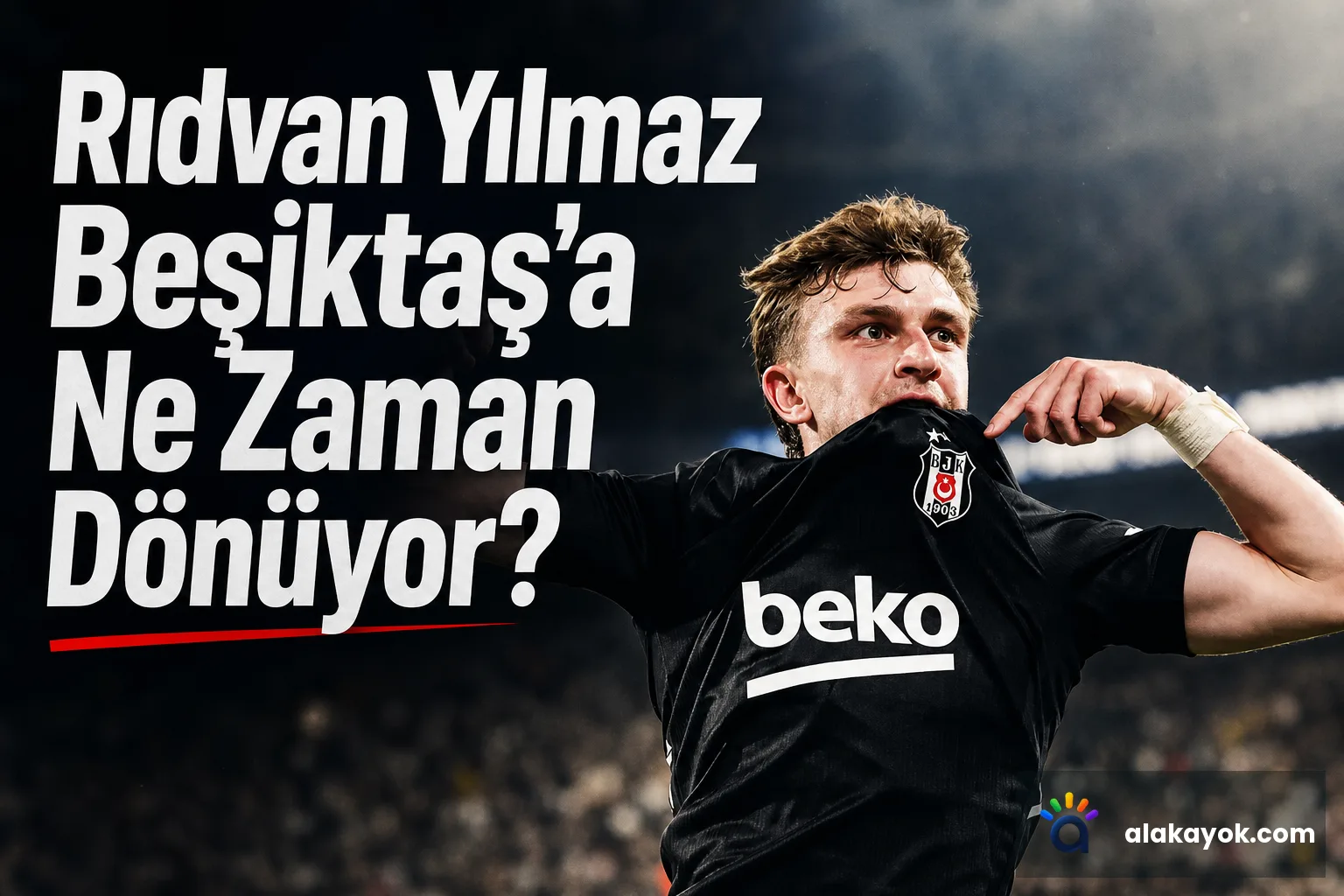 Rıdvan Yılmaz Beşiktaş'a Ne Zaman Dönüyor?