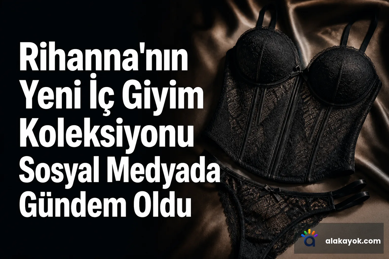 Rihanna'nın Yeni İç Giyim Koleksiyonu Sosyal Medyada Gündem Oldu