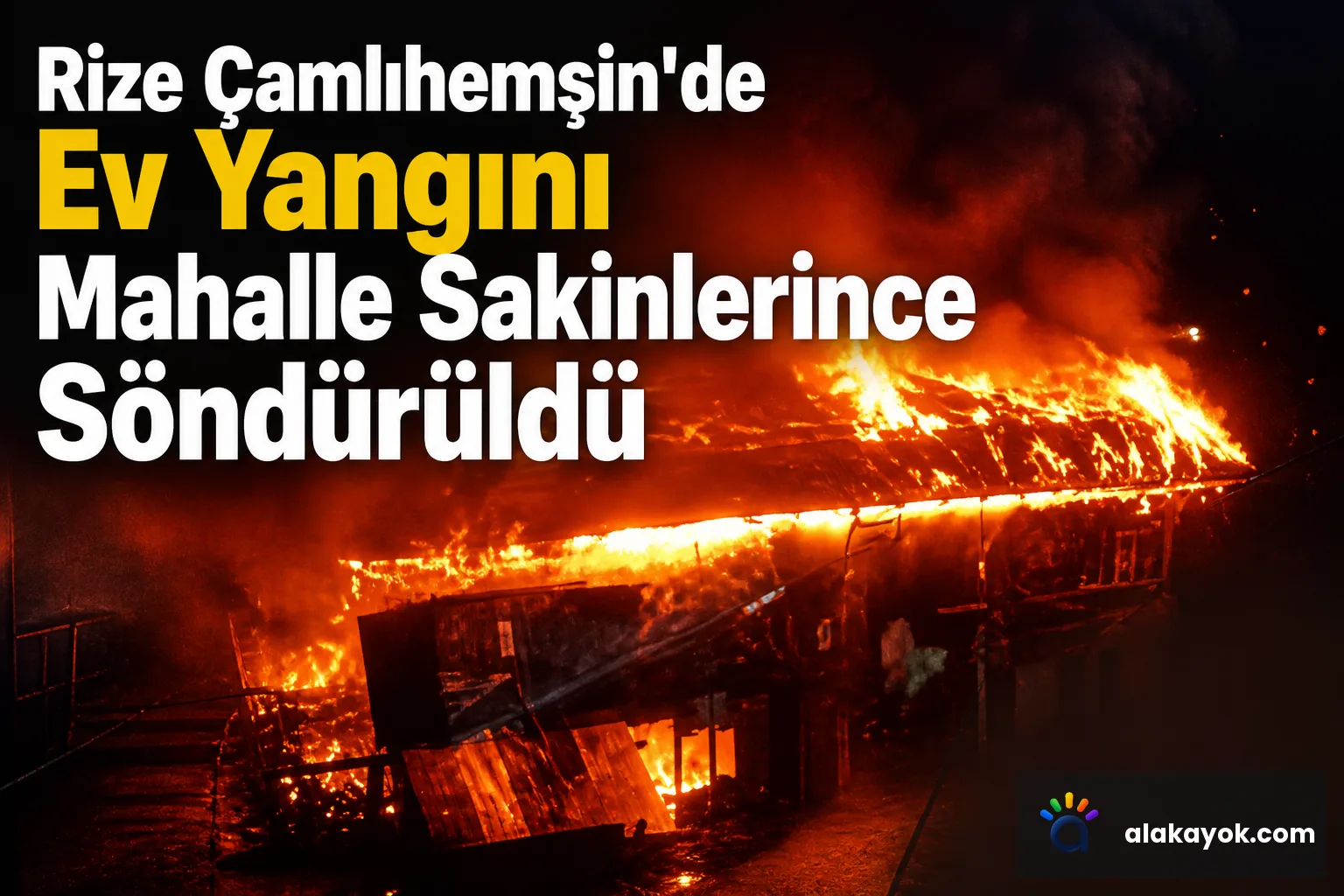 Rize Çamlıhemşin'de Ev Yangını Mahalle Sakinlerince Söndürüldü