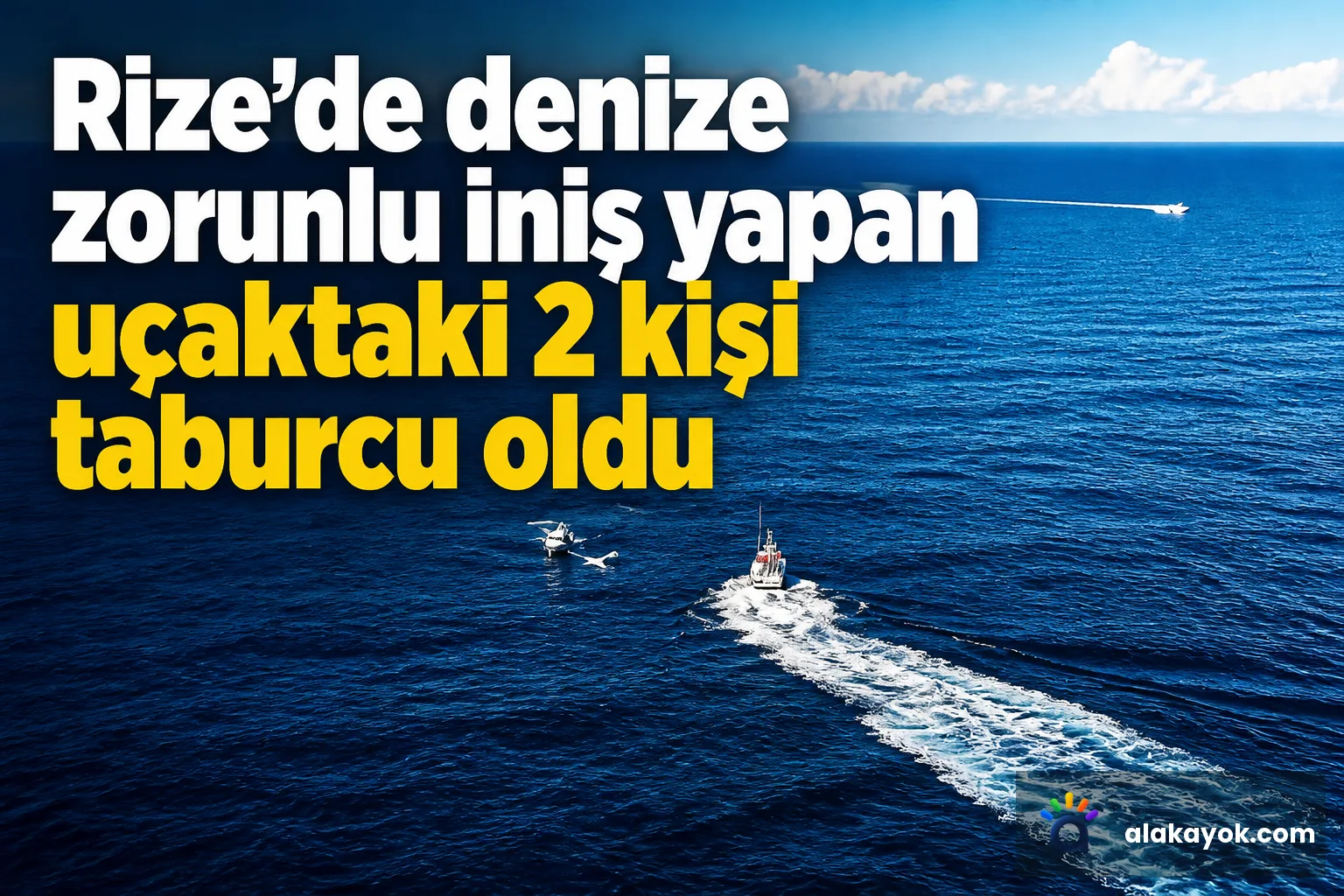 Rize'de denize zorunlu iniş yapan uçaktaki 2 kişi taburcu oldu