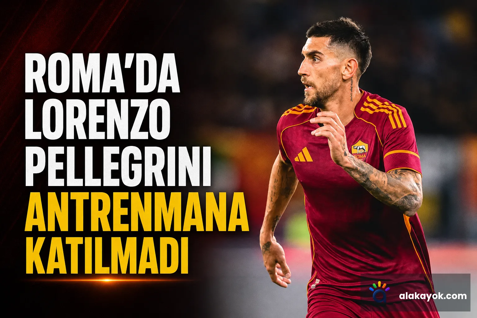 Roma'da Lorenzo Pellegrini Antrenmana Katılmadı