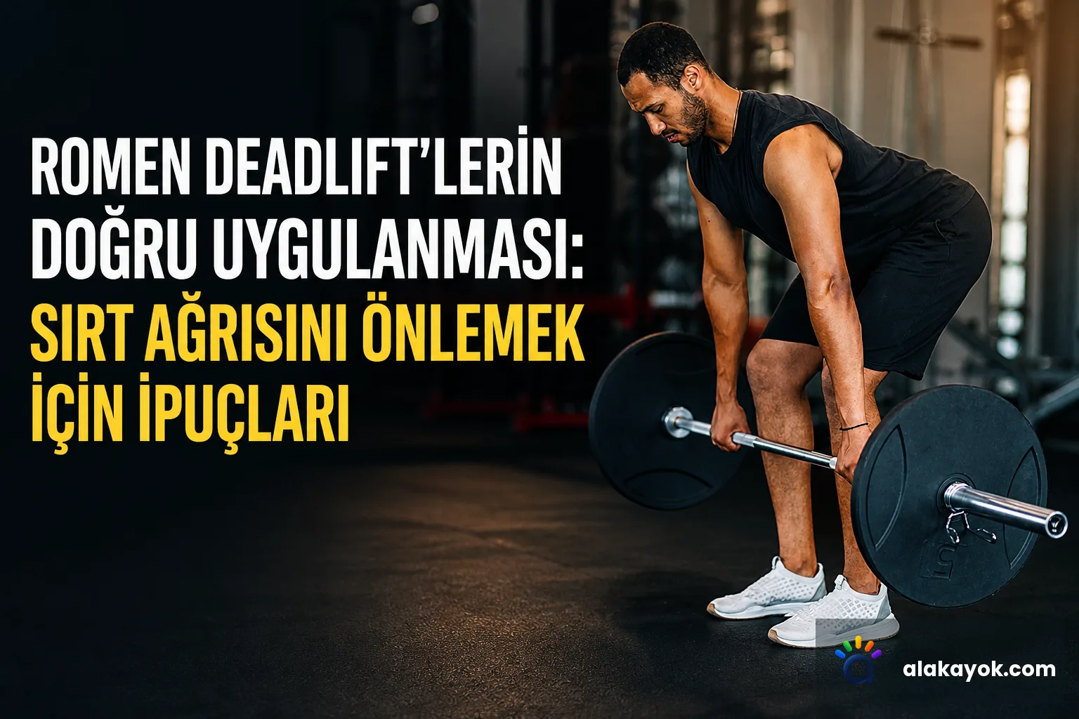 Romen Deadlift'lerin Doğru Uygulanması: Sırt Ağrısını Önlemek İçin İpuçları