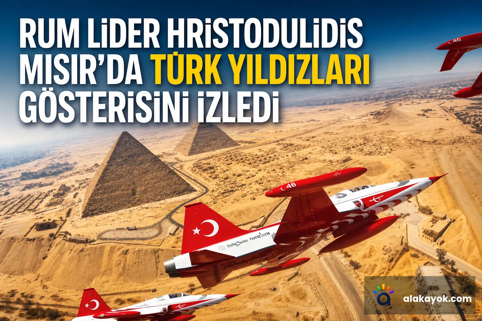 Rum Lider Hristodulidis Mısır'da Türk Yıldızları Gösterisini İzledi
