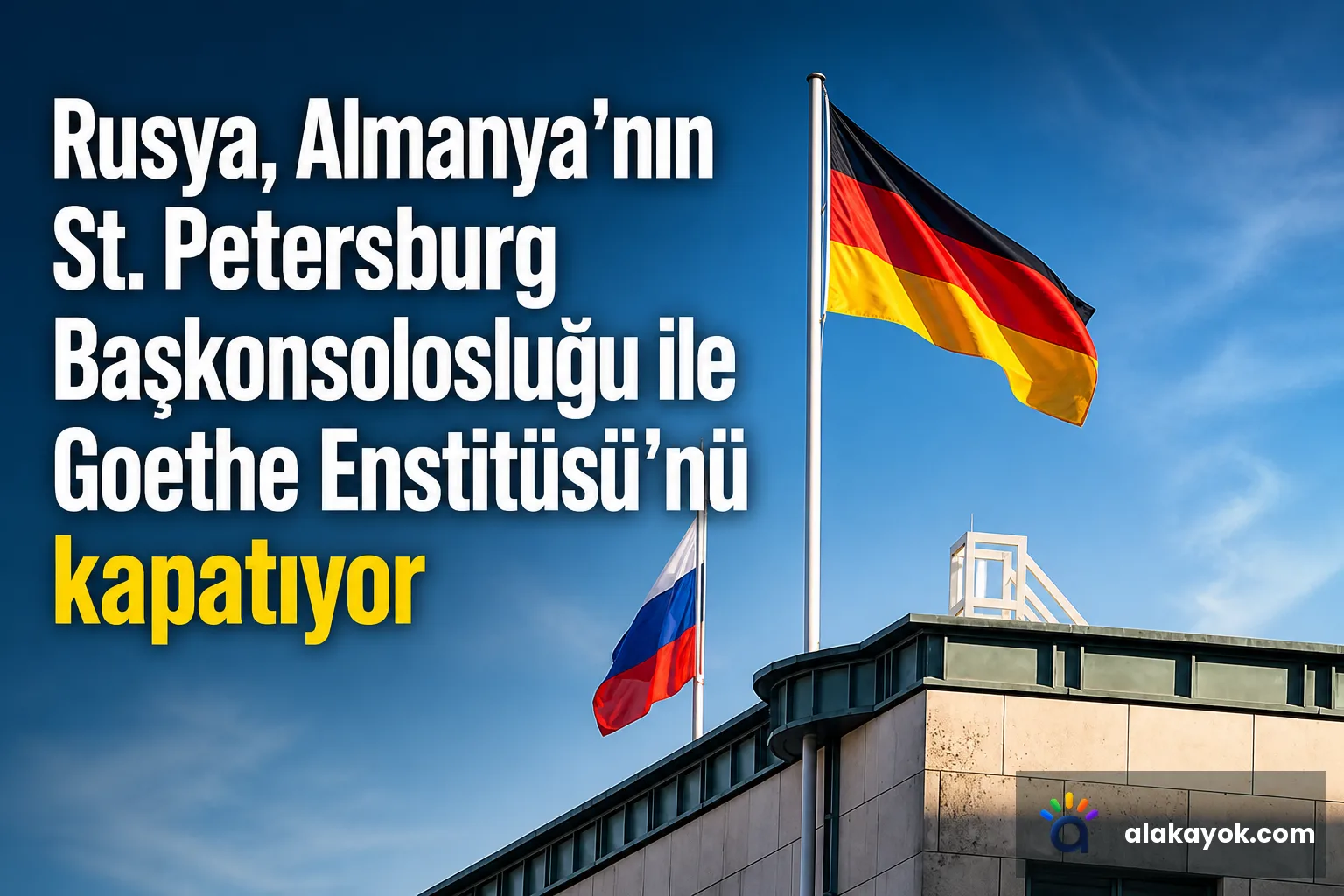 Rusya, Almanya'nın St. Petersburg Başkonsolosluğu ile Goethe Enstitüsü'nü kapatıyor