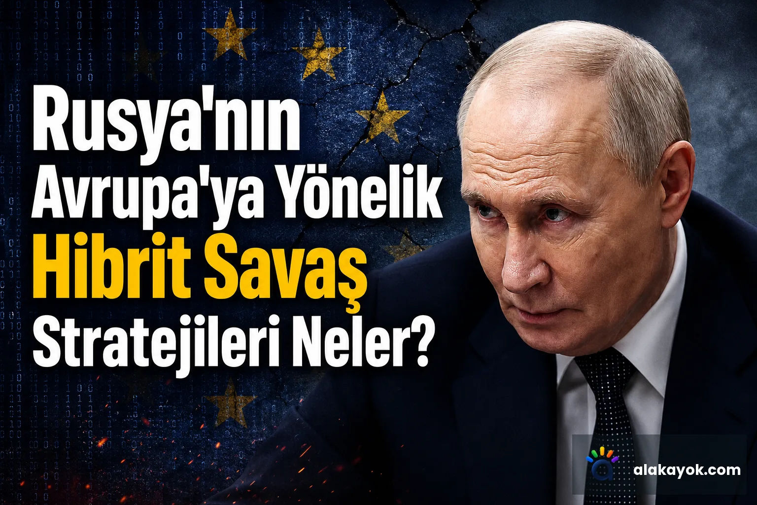 Rusya'nın Avrupa'ya Yönelik Hibrit Savaş Stratejileri Neler?