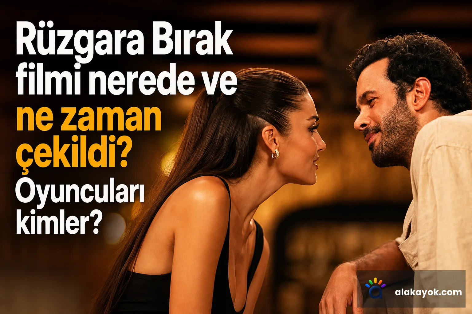 Rüzgara Bırak filmi nerede ve ne zaman çekildi? Oyuncuları kimler?