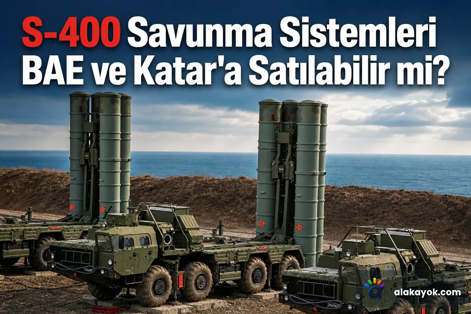 S-400 Savunma Sistemleri BAE ve Katar'a Satılabilir mi?