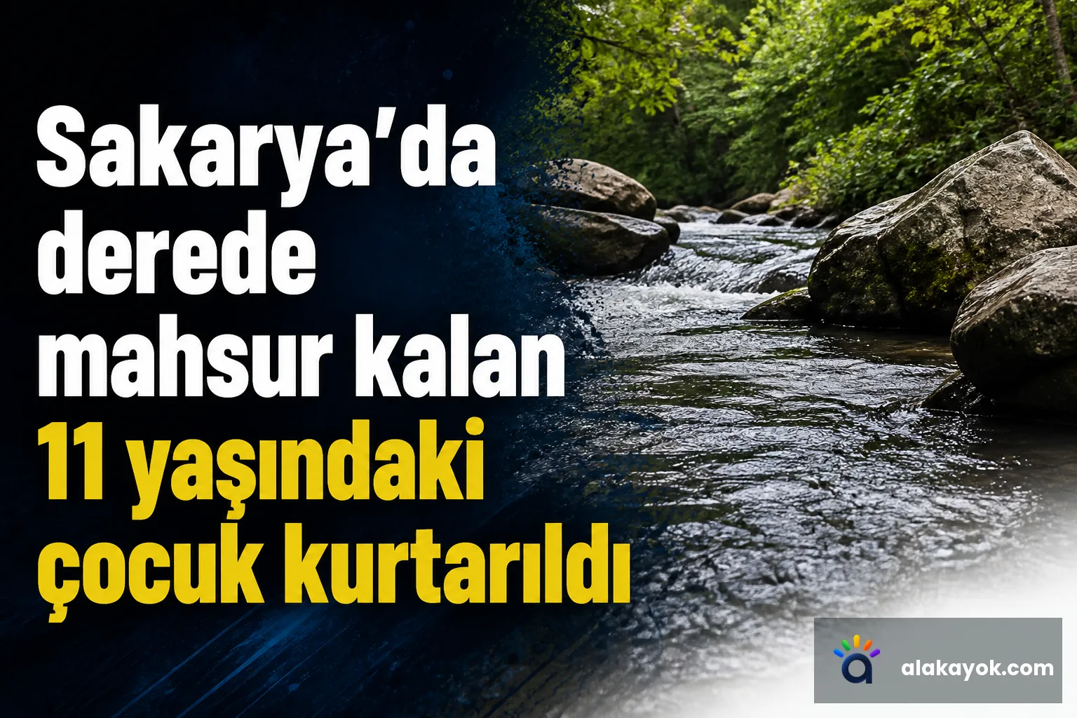 Sakarya'da derede mahsur kalan 11 yaşındaki çocuk kurtarıldı