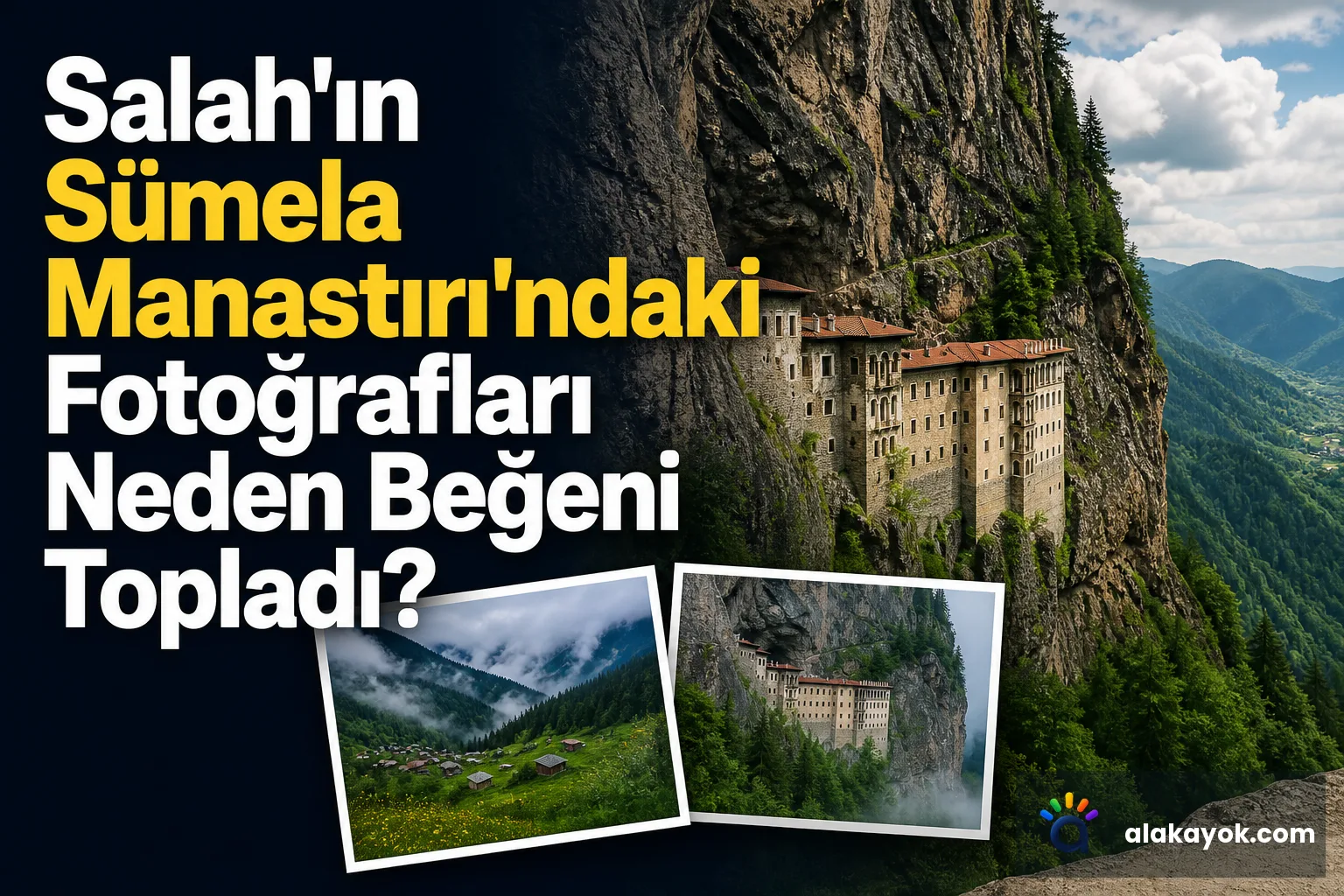 Salah'ın Sümela Manastırı'ndaki Fotoğrafları Neden Beğeni Topladı?