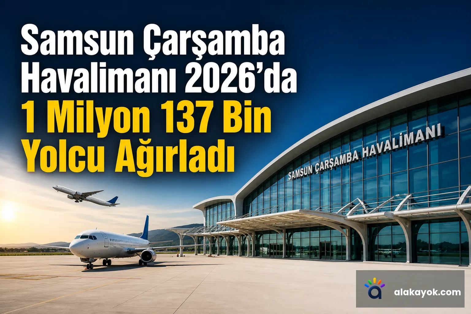 Samsun Çarşamba Havalimanı 2026'da 1 Milyon 137 Bin Yolcu Ağırladı
