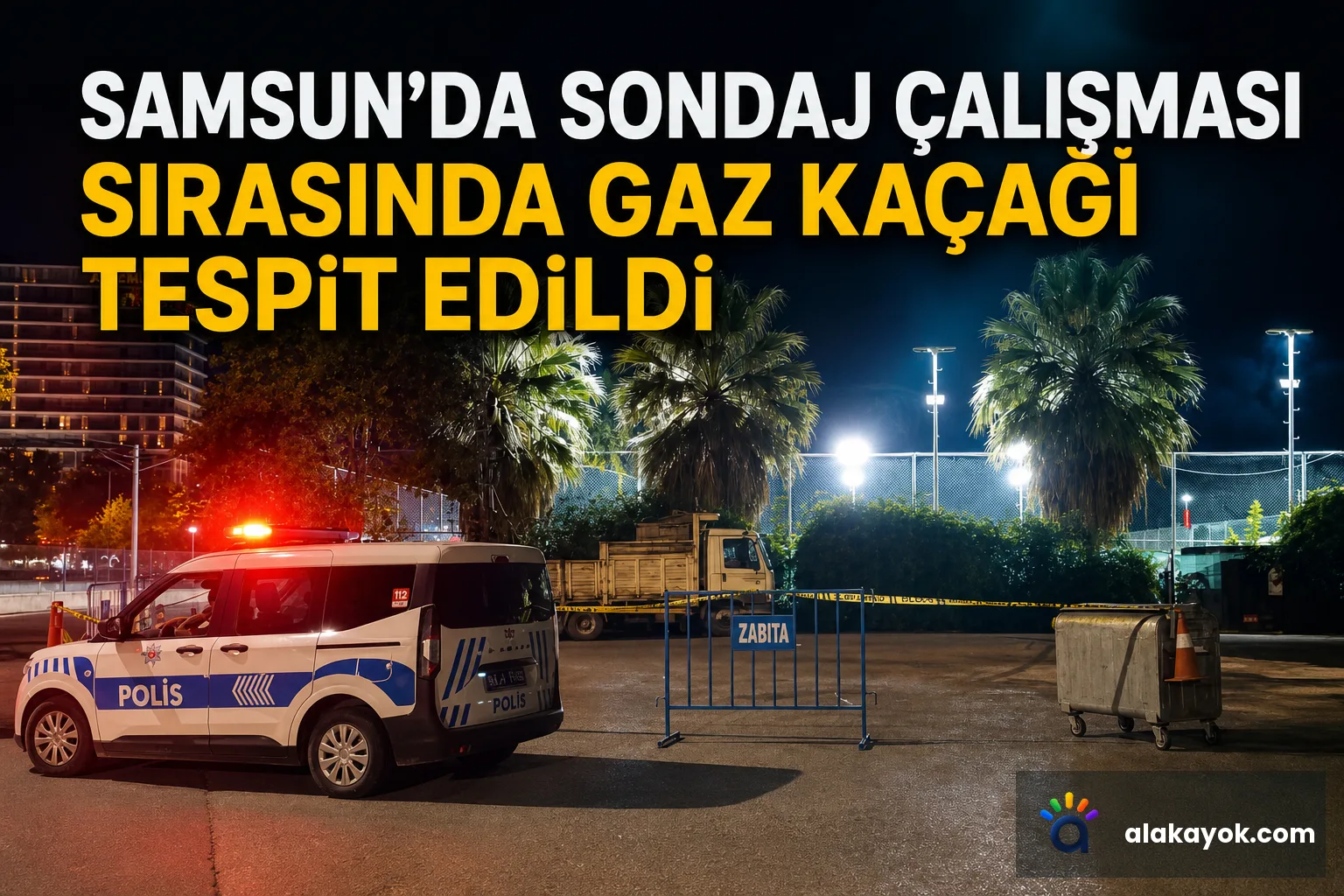 Samsun'da Sondaj Çalışması Sırasında Gaz Kaçağı Tespit Edildi