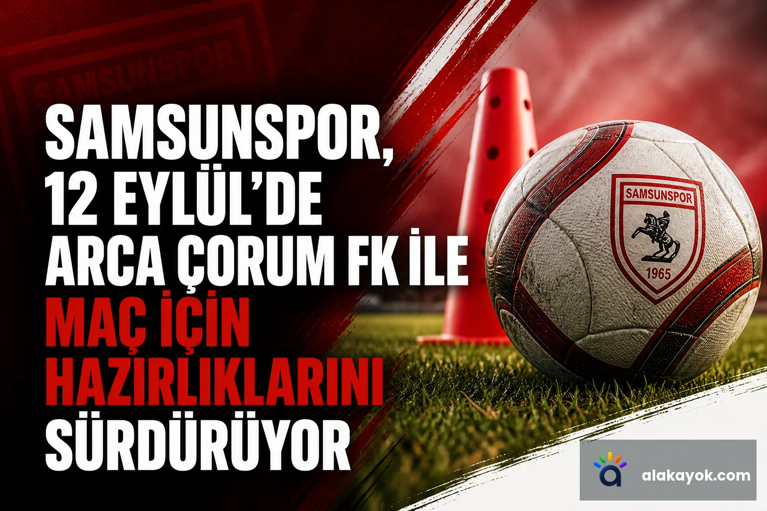 Samsunspor, 12 Eylül'de Arca Çorum FK ile Maç İçin Hazırlıklarını Sürdürüyor