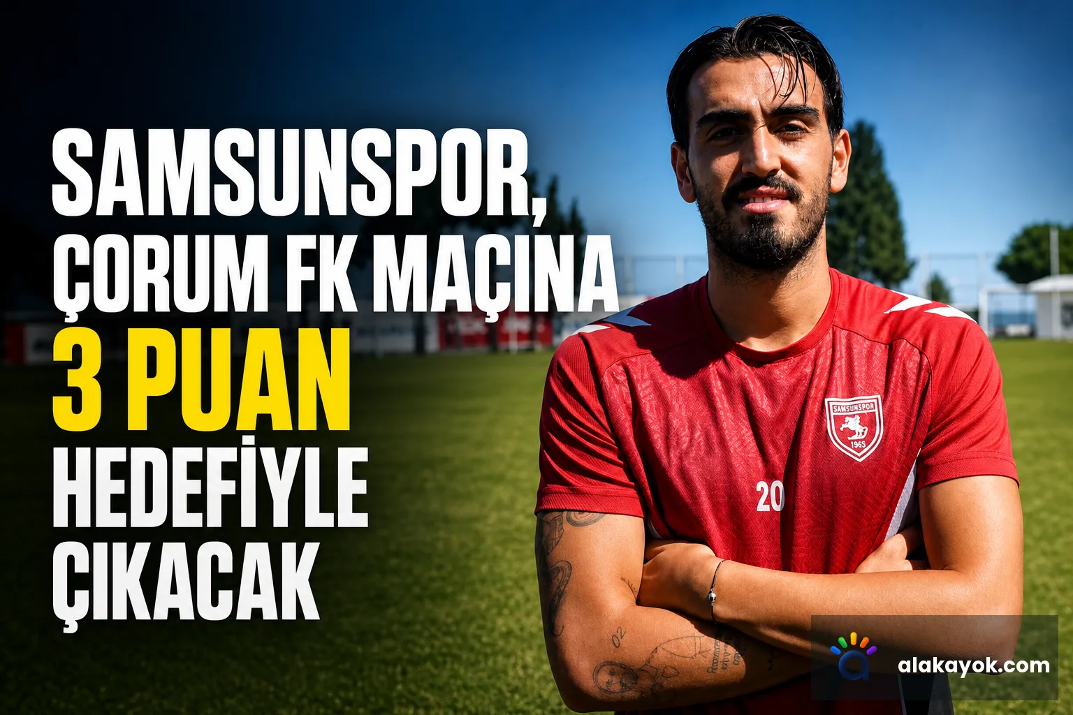 Samsunspor, Çorum FK Maçına 3 Puan Hedefiyle Çıkacak