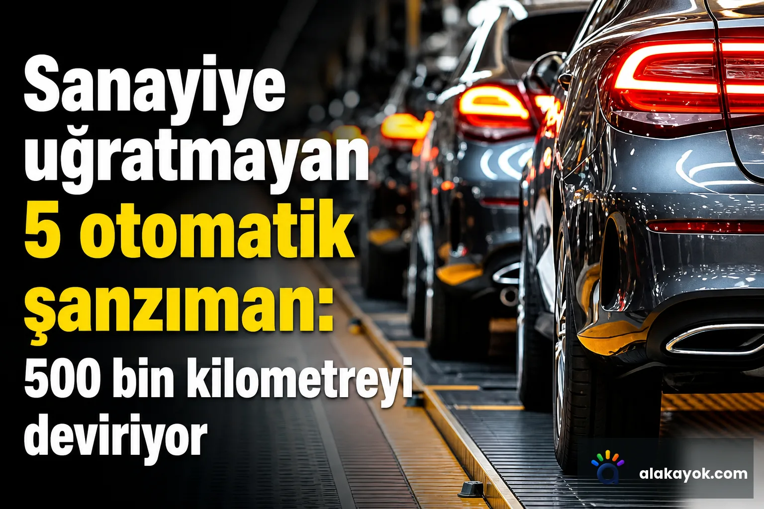 Sanayiye uğratmayan 5 otomatik şanzıman: 500 bin kilometreyi deviriyor