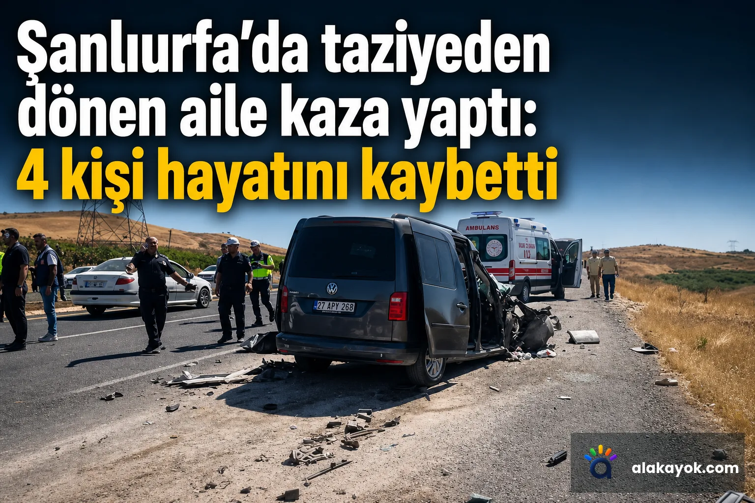Şanlıurfa'da taziyeden dönen aile kaza yaptı: 4 kişi hayatını kaybetti