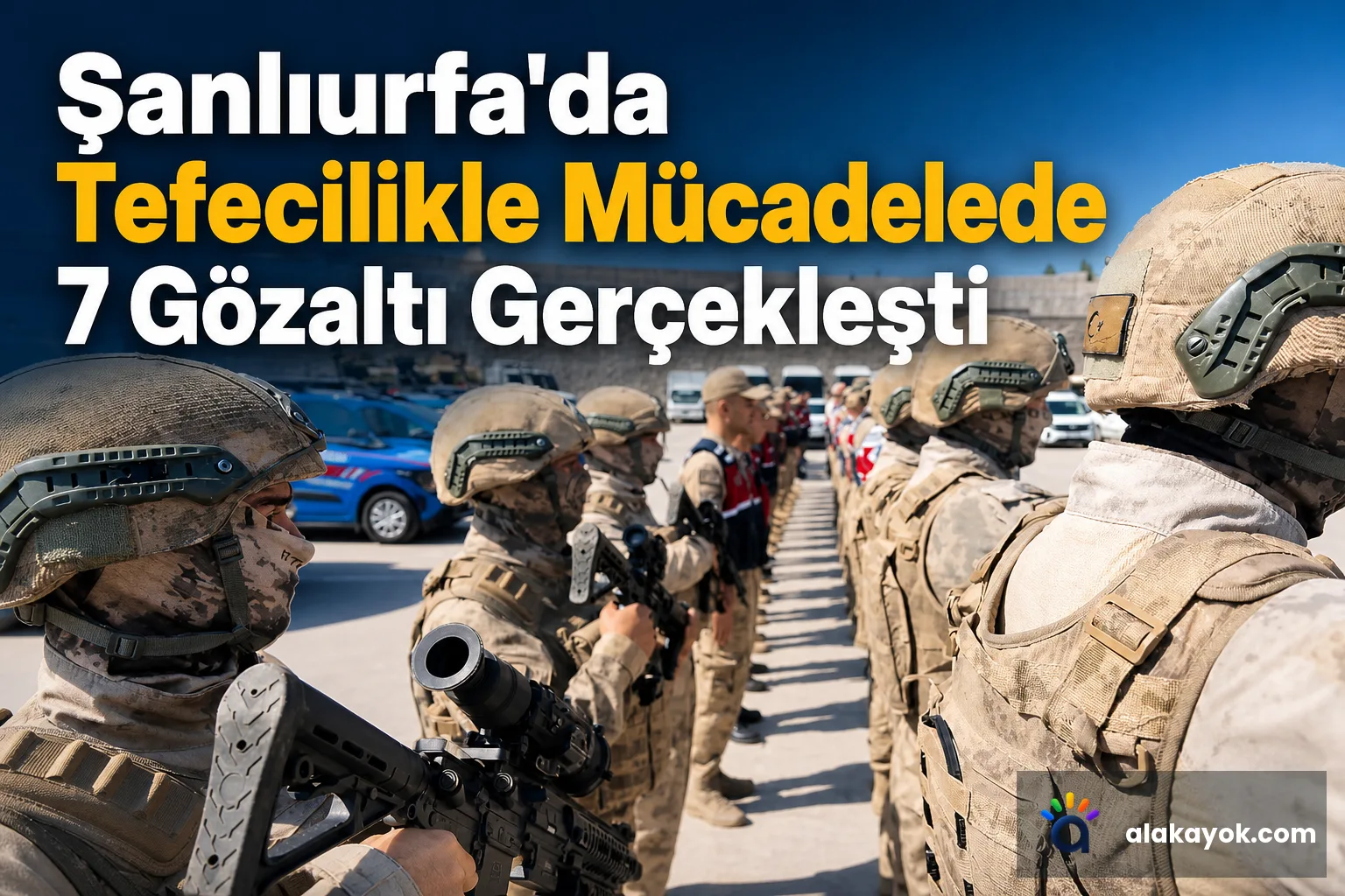 Şanlıurfa'da Tefecilikle Mücadelede 7 Gözaltı Gerçekleşti