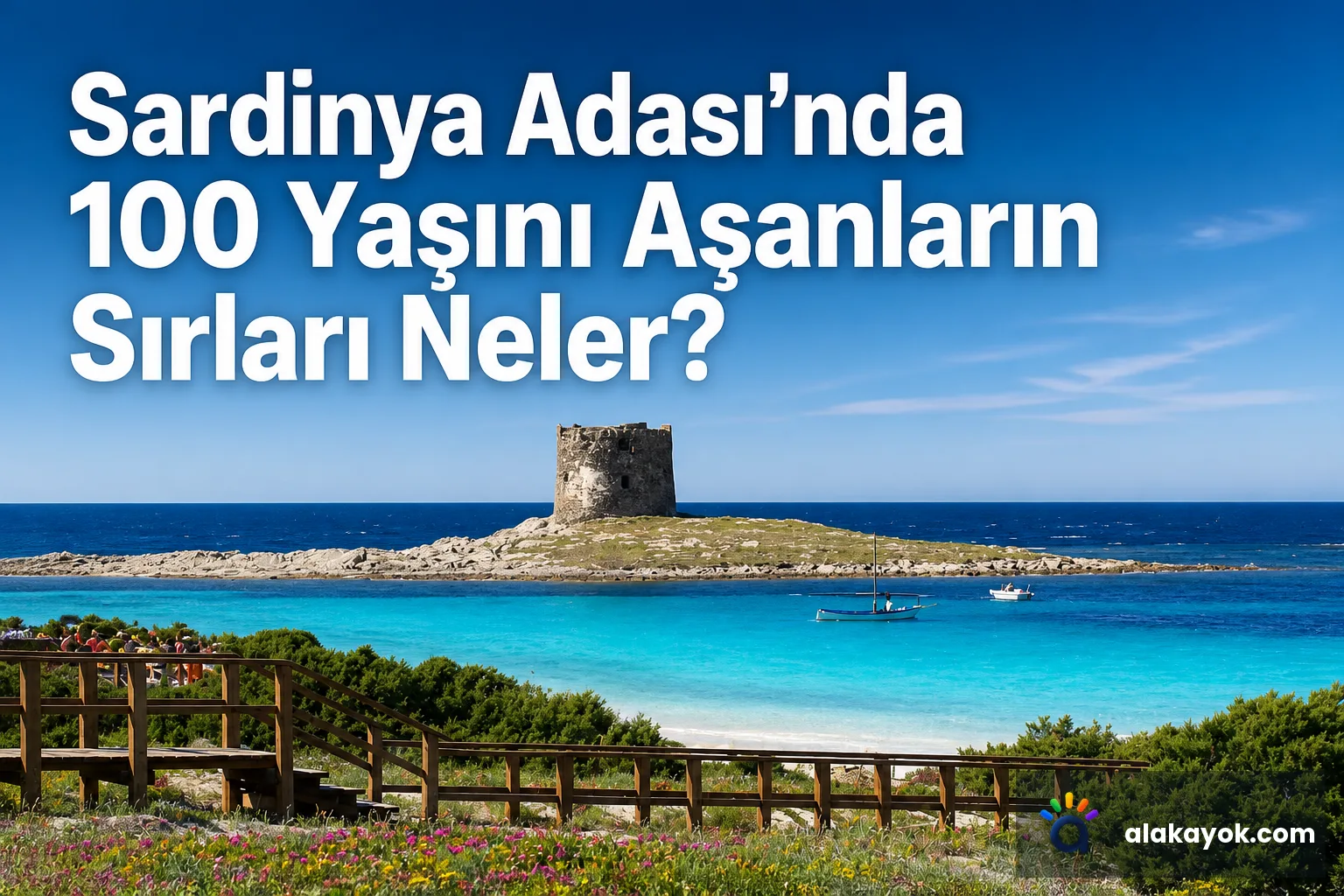 Sardinya Adası'nda 100 Yaşını Aşanların Sırları Neler?