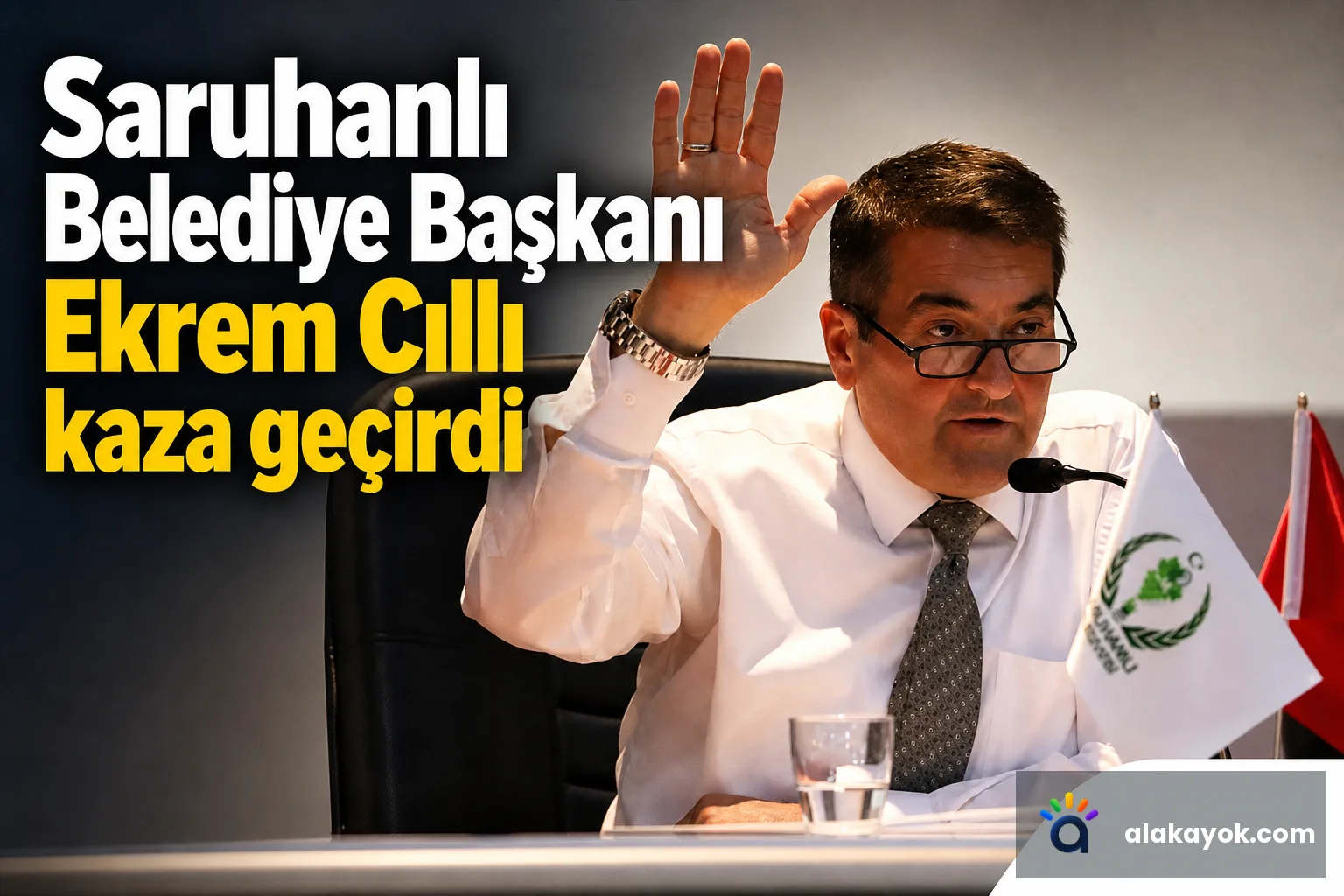 Saruhanlı Belediye Başkanı Ekrem Cıllı kaza geçirdi
