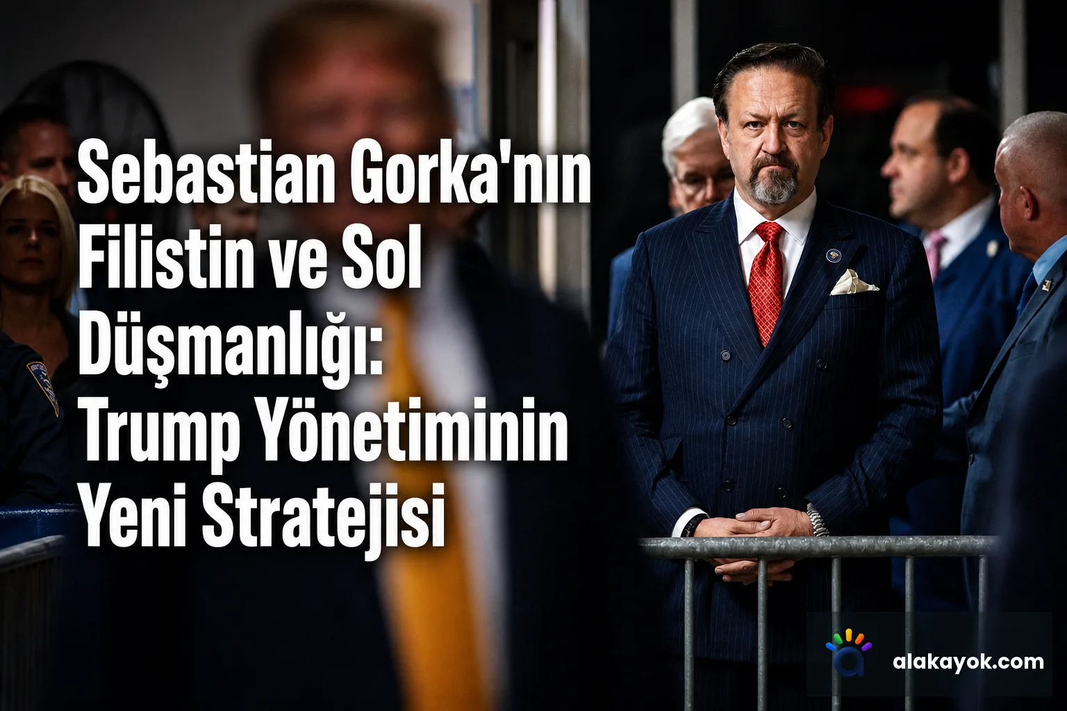 Sebastian Gorka'nın Filistin ve Sol Düşmanlığı: Trump Yönetiminin Yeni Stratejisi