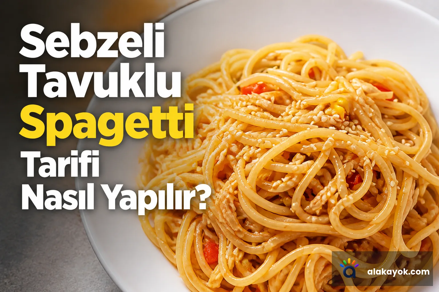 Sebzeli Tavuklu Spagetti Tarifi Nasıl Yapılır?