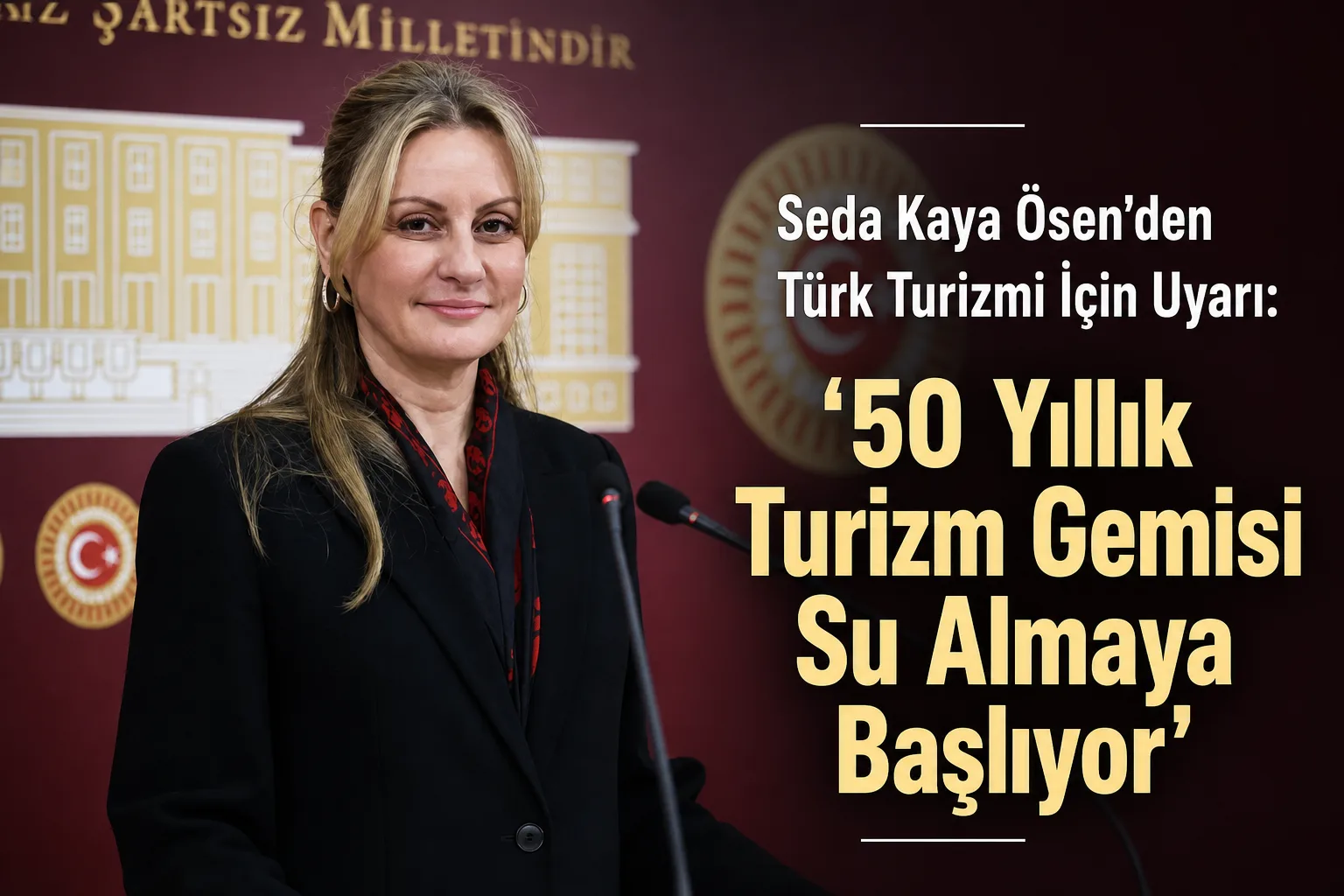 Seda Kaya Ösen'den Türk Turizmi İçin Uyarı: '50 Yıllık Turizm Gemisi Su Almaya Başlıyor'