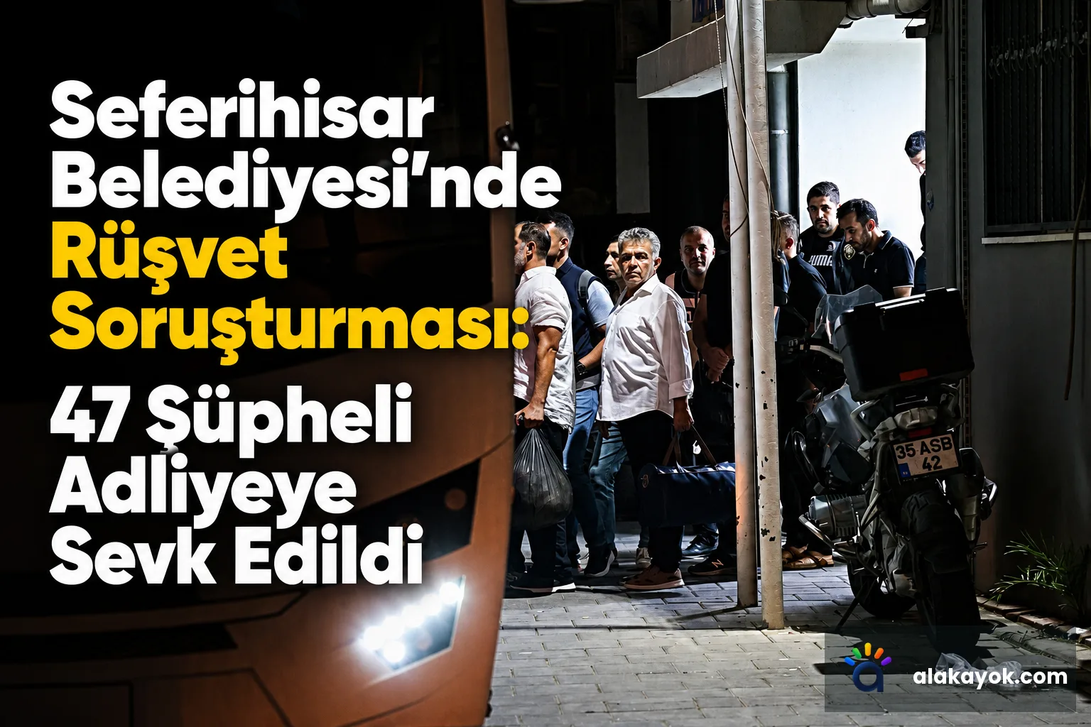 Seferihisar Belediyesi'nde Rüşvet Soruşturması: 47 Şüpheli Adliyeye Sevk Edildi