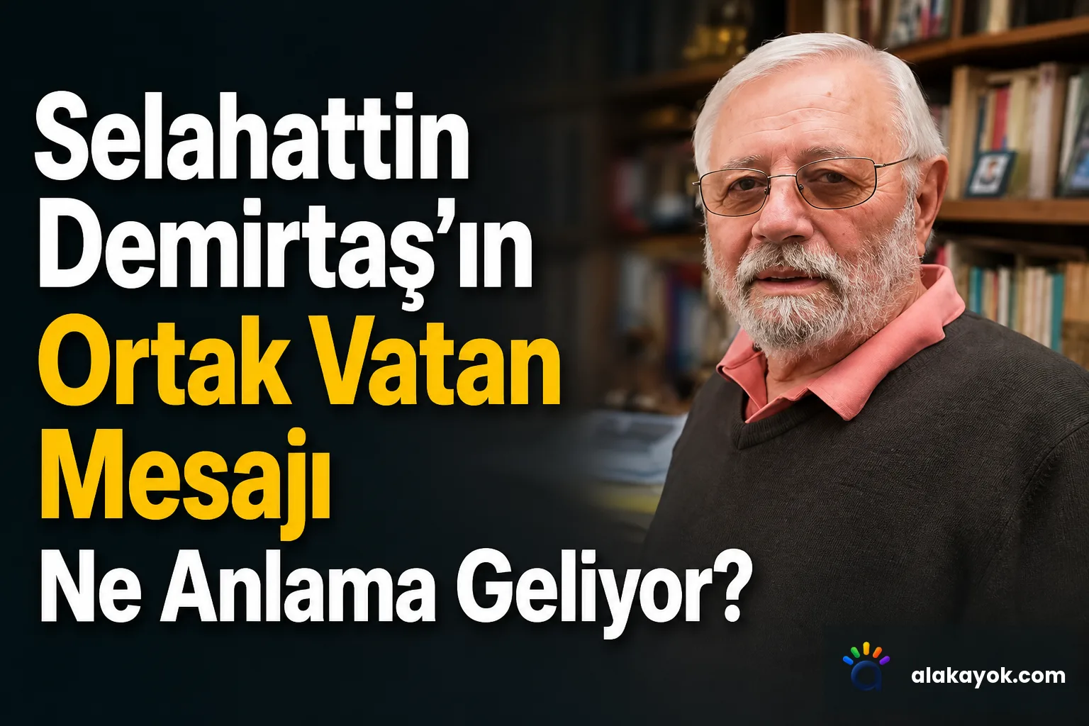 Selahattin Demirtaş'ın Ortak Vatan Mesajı Ne Anlama Geliyor?