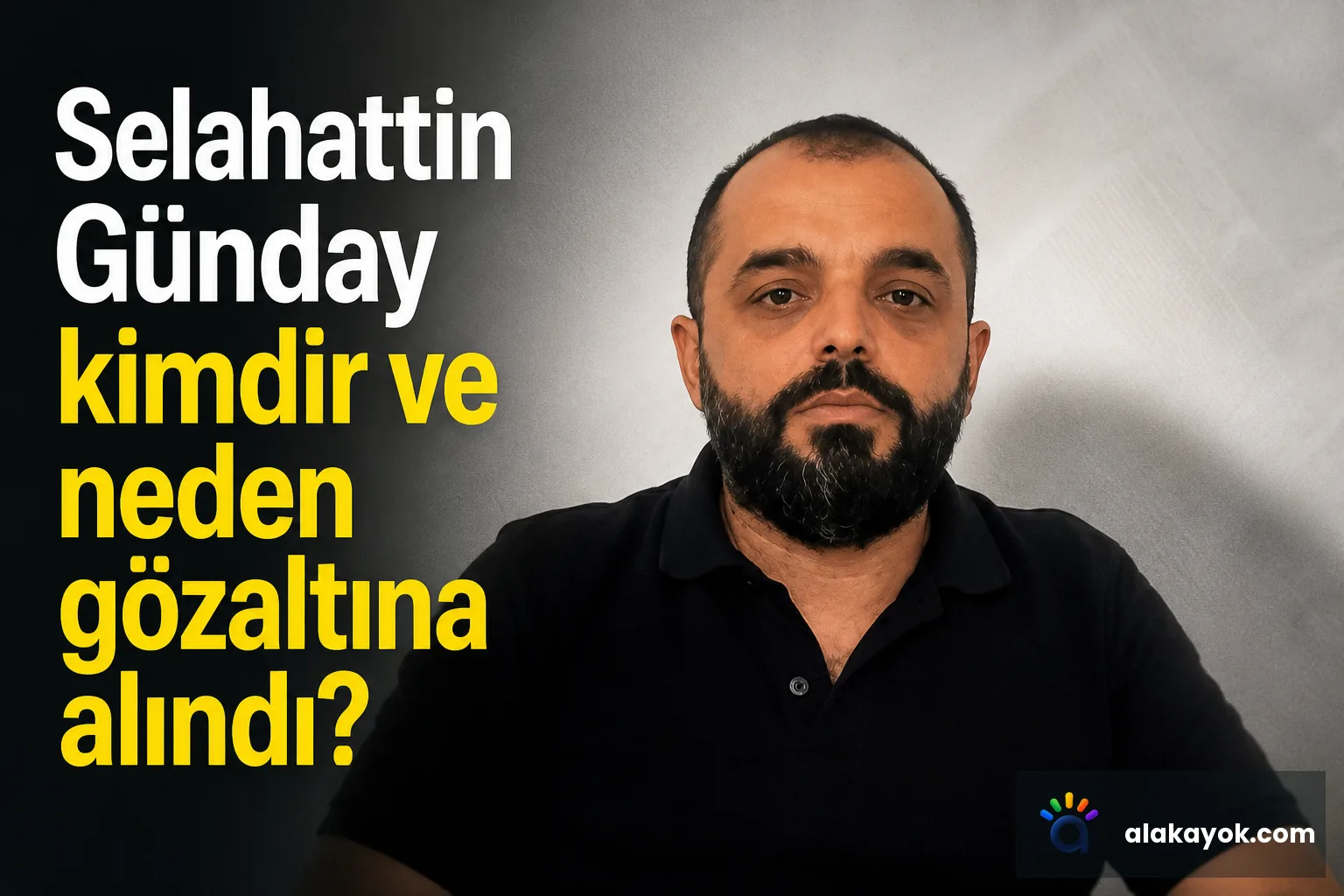 Selahattin Günday kimdir ve neden gözaltına alındı?