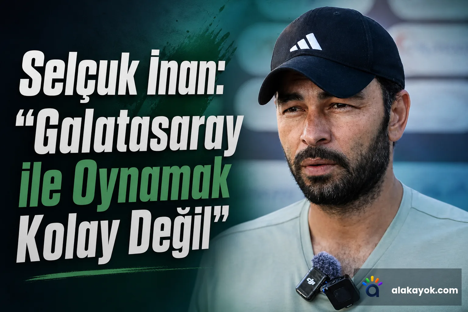 Selçuk İnan: "Galatasaray ile Oynamak Kolay Değil"