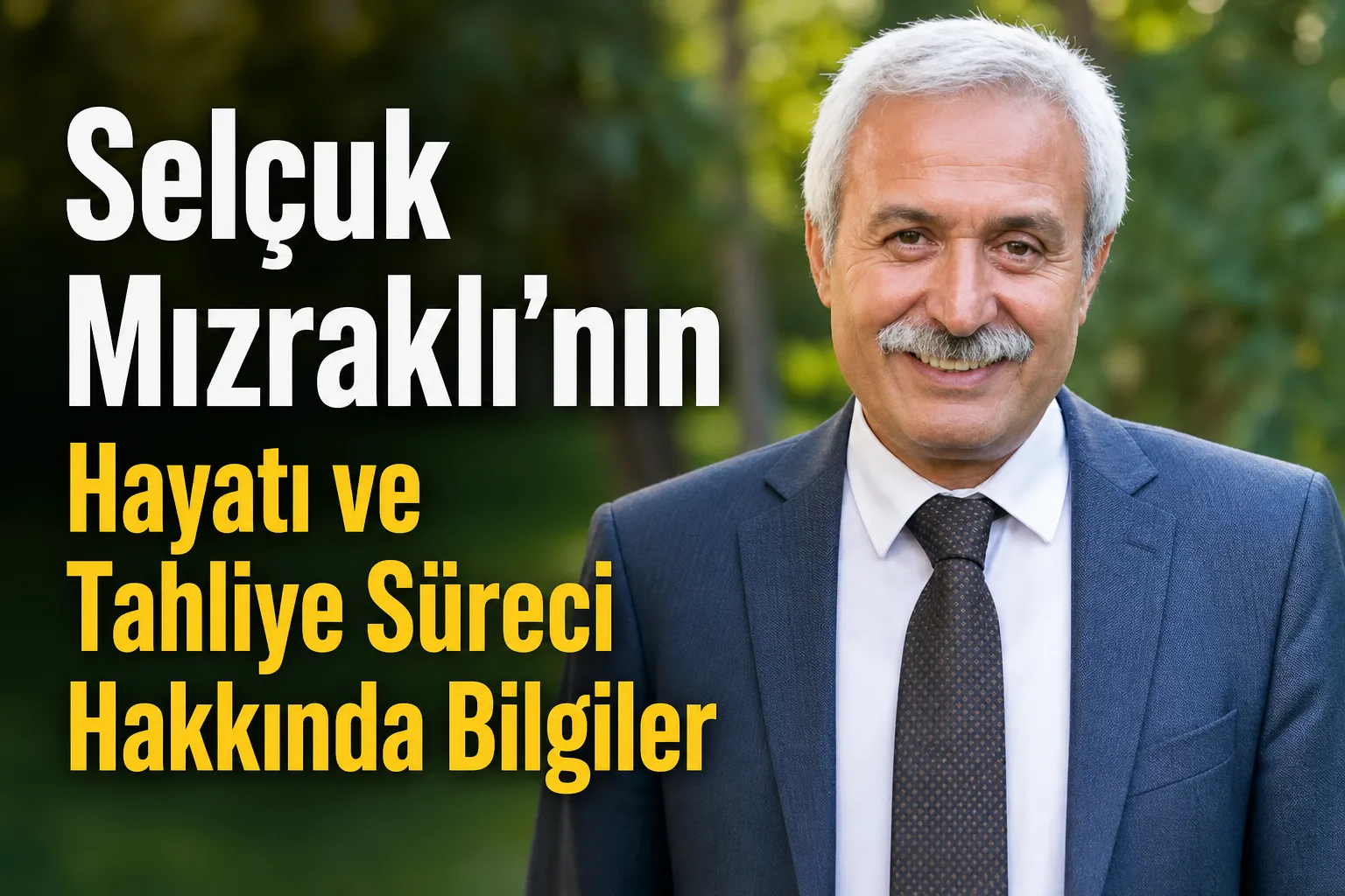 Selçuk Mızraklı'nın Hayatı ve Tahliye Süreci Hakkında Bilgiler