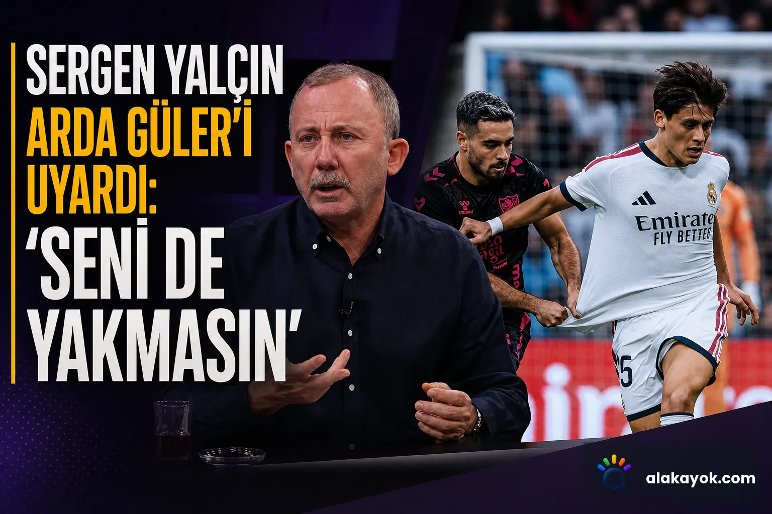 Sergen Yalçın Arda Güler'i Uyardı: 'Seni de yakmasın'