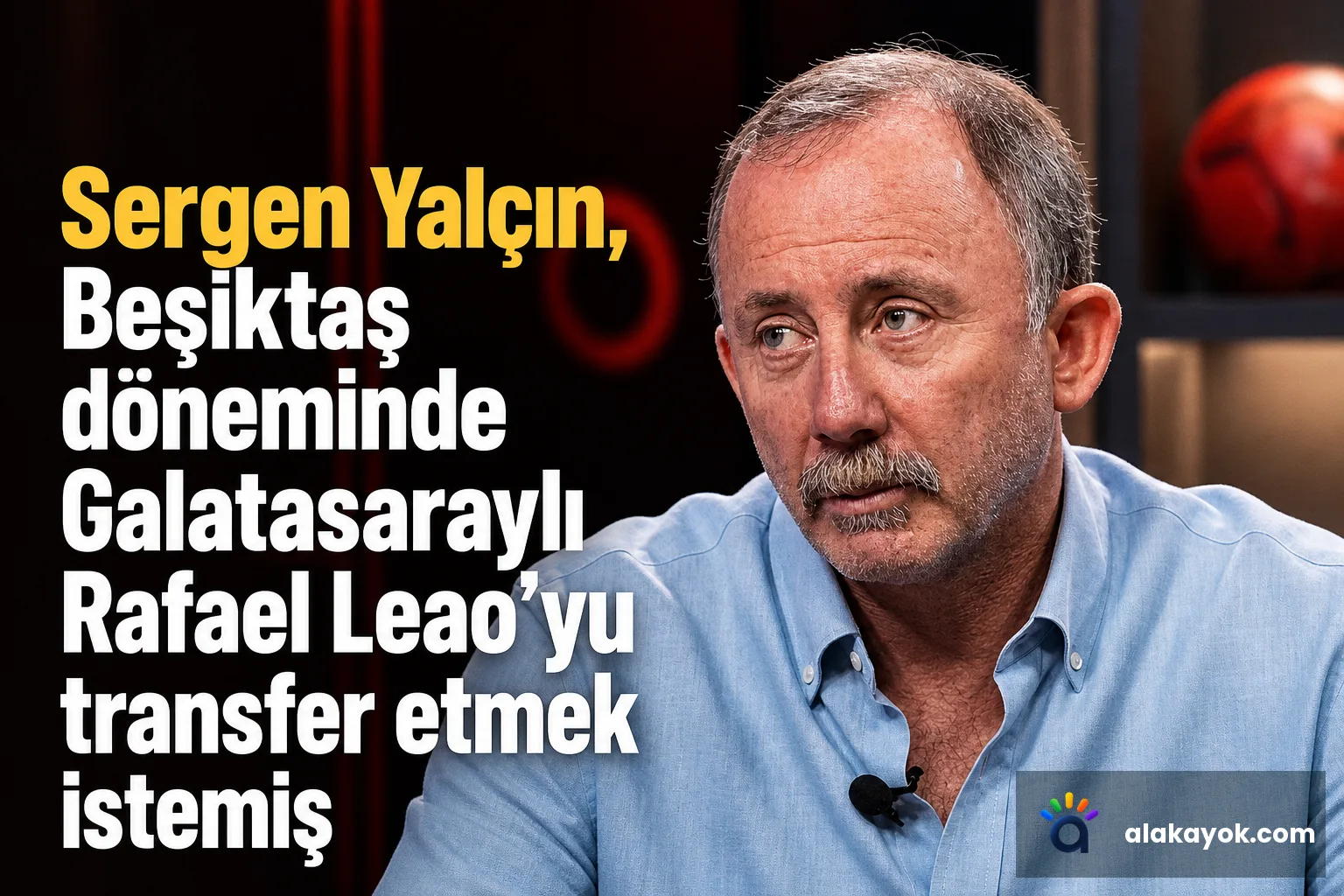 Sergen Yalçın, Beşiktaş döneminde Galatasaraylı Rafael Leao'yu transfer etmek istemiş