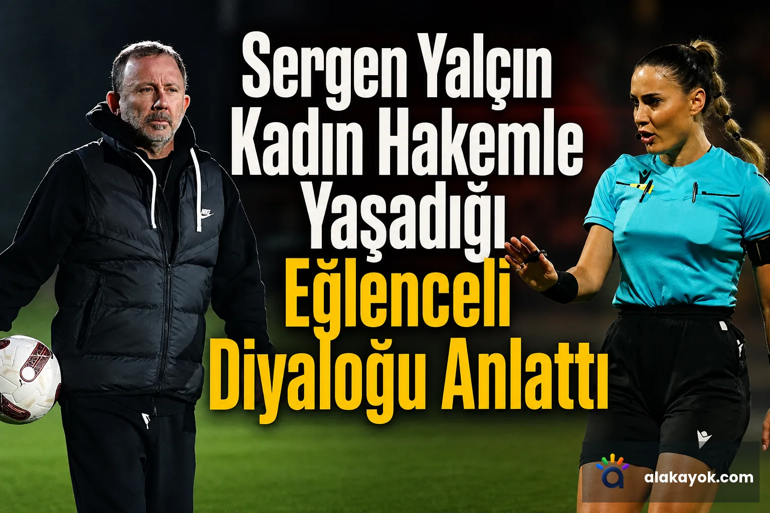 Sergen Yalçın Kadın Hakemle Yaşadığı Eğlenceli Diyaloğu Anlattı