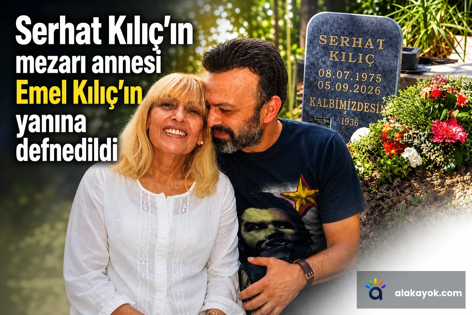Serhat Kılıç’ın mezarı annesi Emel Kılıç’ın yanına defnedildi