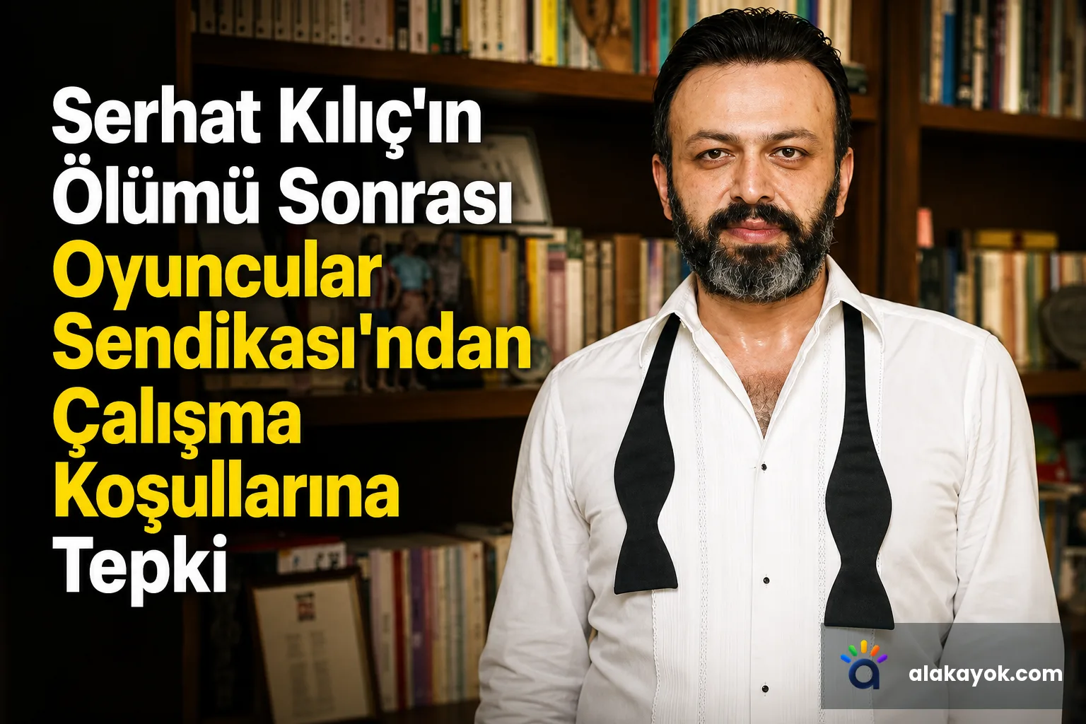 Serhat Kılıç'ın Ölümü Sonrası Oyuncular Sendikası'ndan Çalışma Koşullarına Tepki