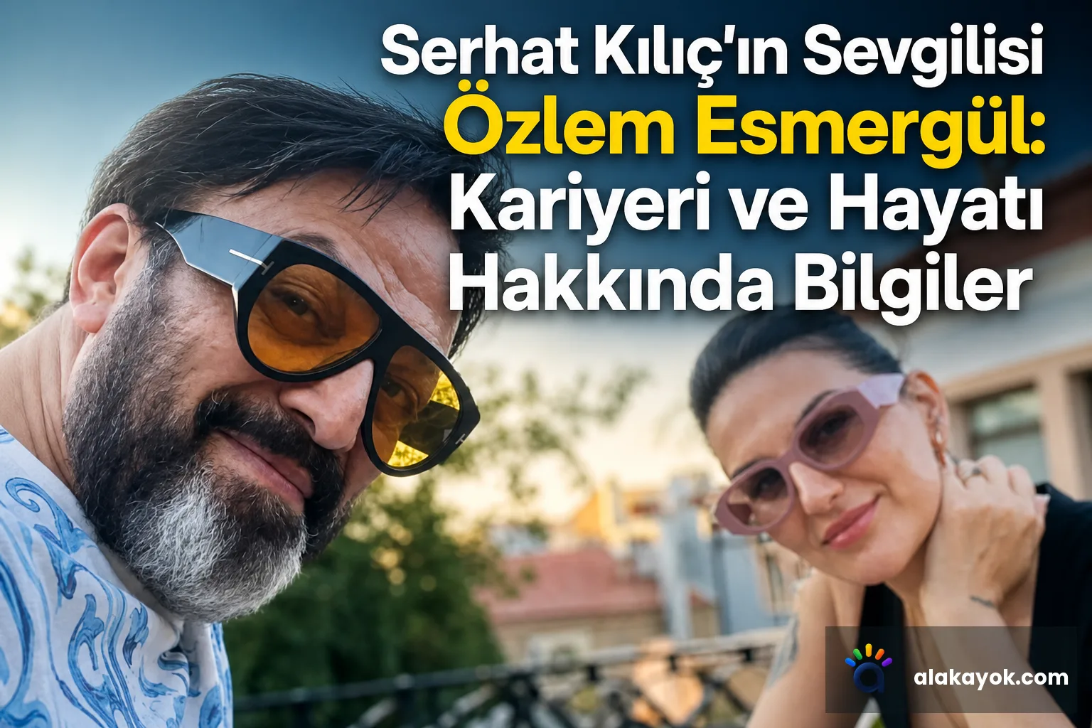 Serhat Kılıç'ın Sevgilisi Özlem Esmergül: Kariyeri ve Hayatı Hakkında Bilgiler