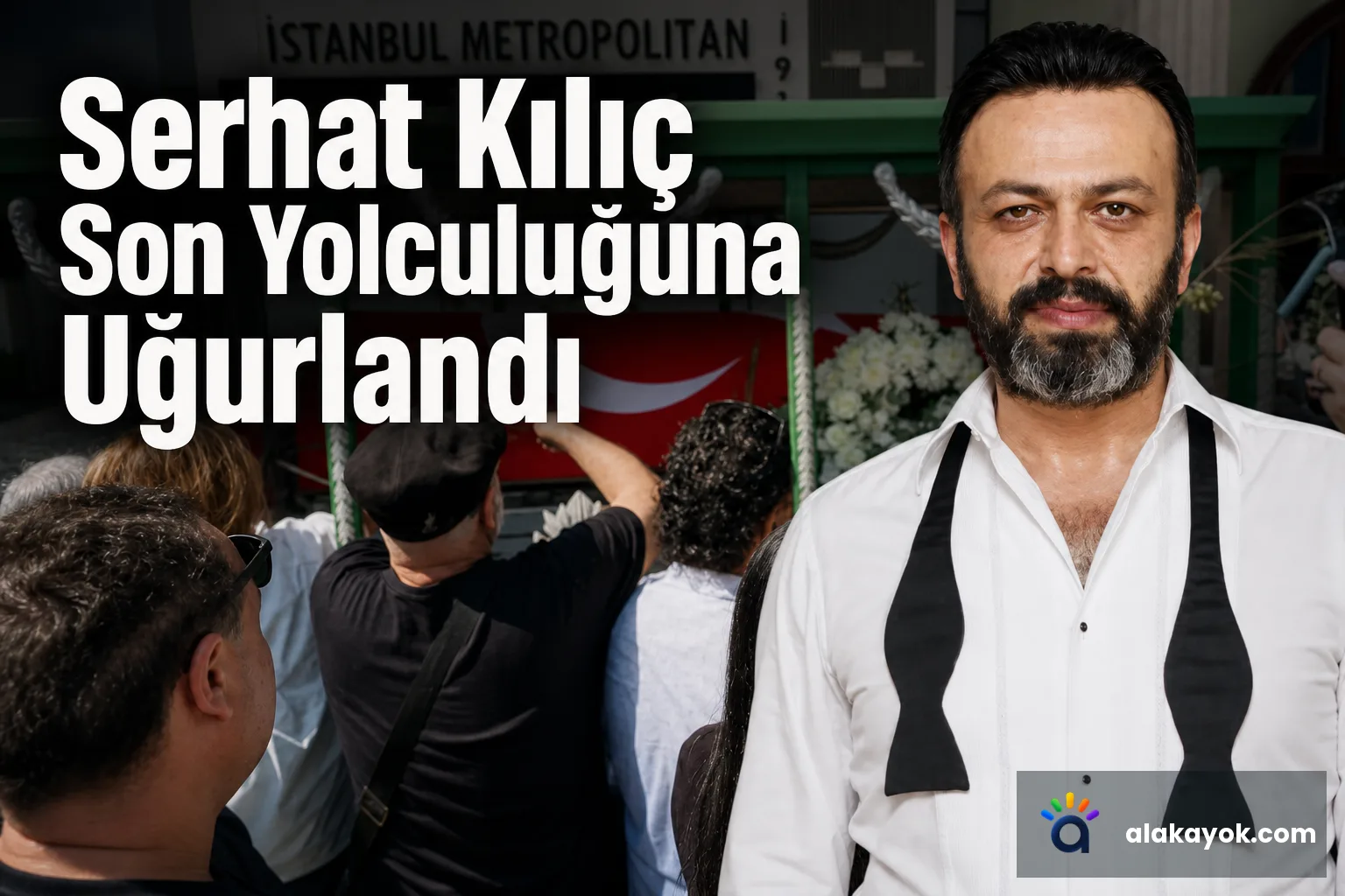 Serhat Kılıç Son Yolculuğuna Uğurlandı