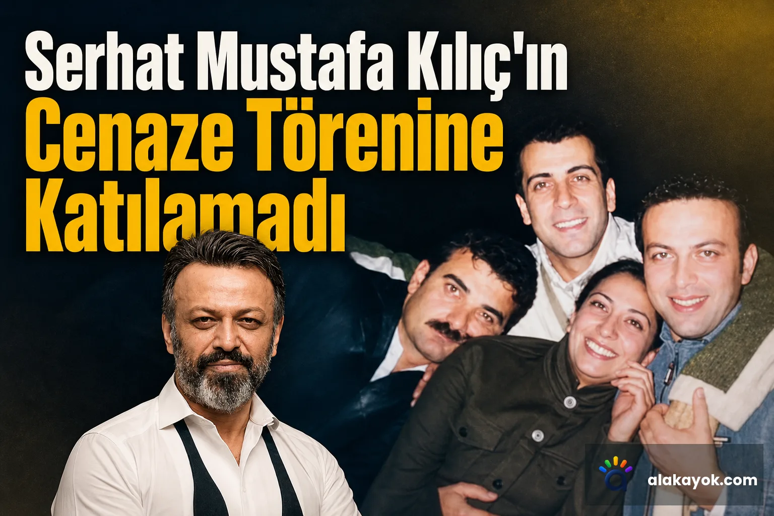 Serhat Mustafa Kılıç'ın Cenaze Törenine Katılamadı