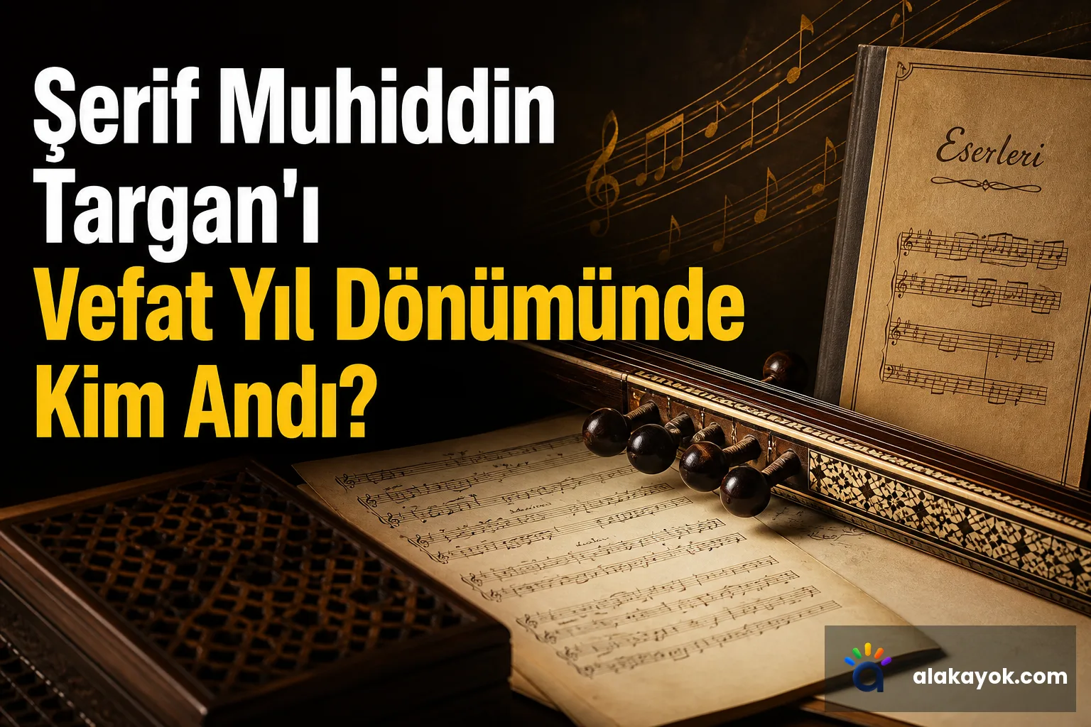 Şerif Muhiddin Targan'ı Vefat Yıl Dönümünde Kim Andı?