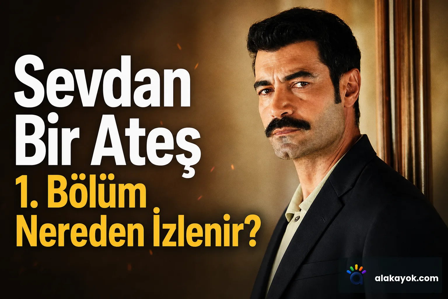 Sevdan Bir Ateş 1. Bölüm Nereden İzlenir?