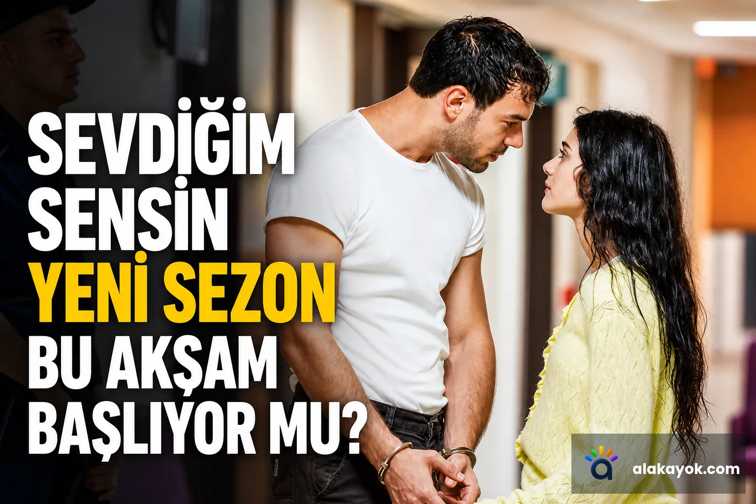 Sevdiğim Sensin Yeni Sezon Bu Akşam Başlıyor Mu?