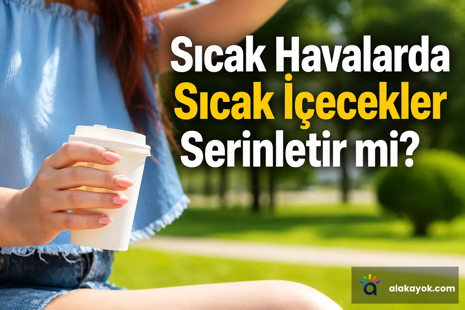 Sıcak Havalarda Sıcak İçecekler Serinletir mi?