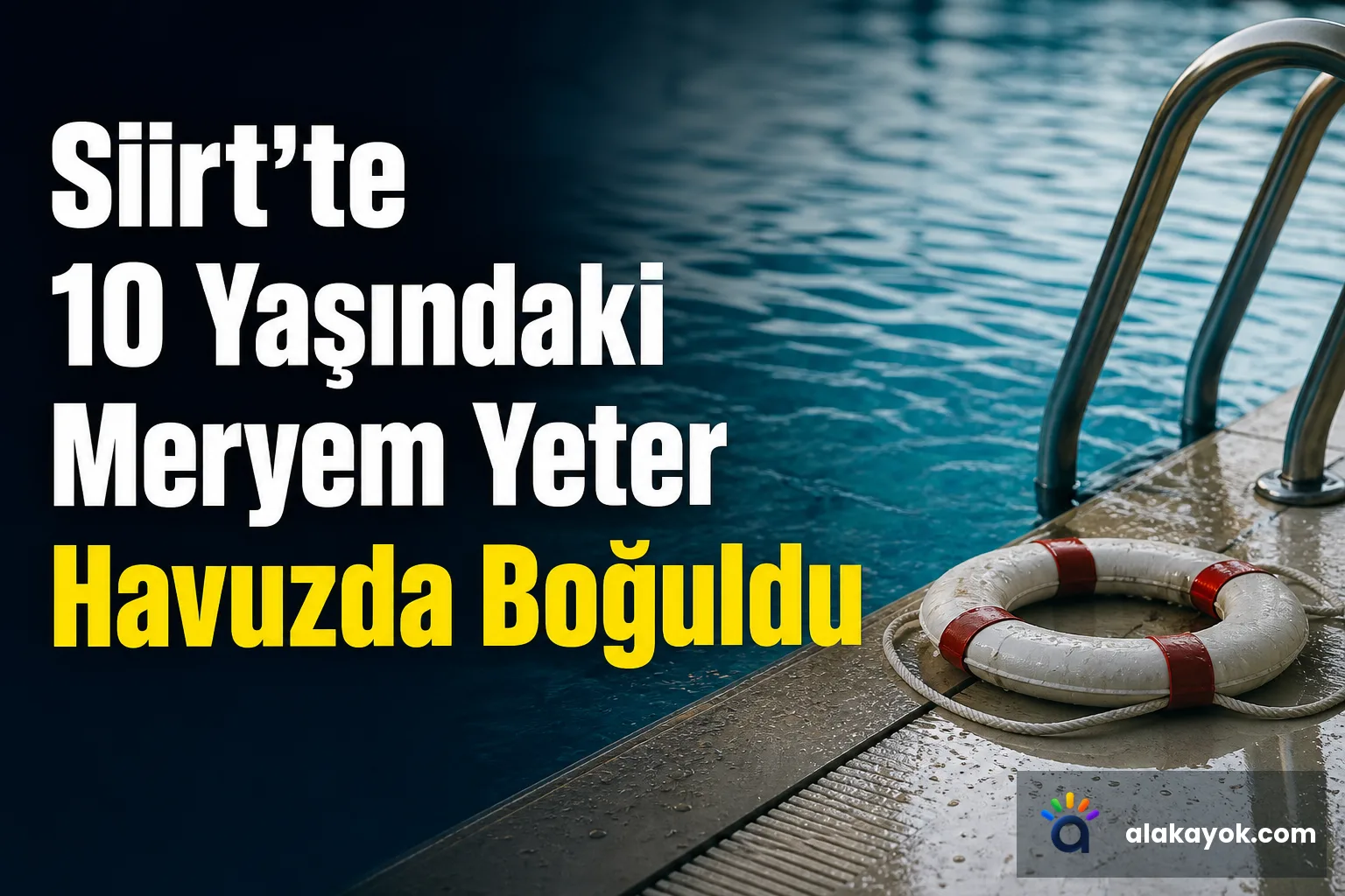 Siirt’te 10 Yaşındaki Meryem Yeter Havuzda Boğuldu