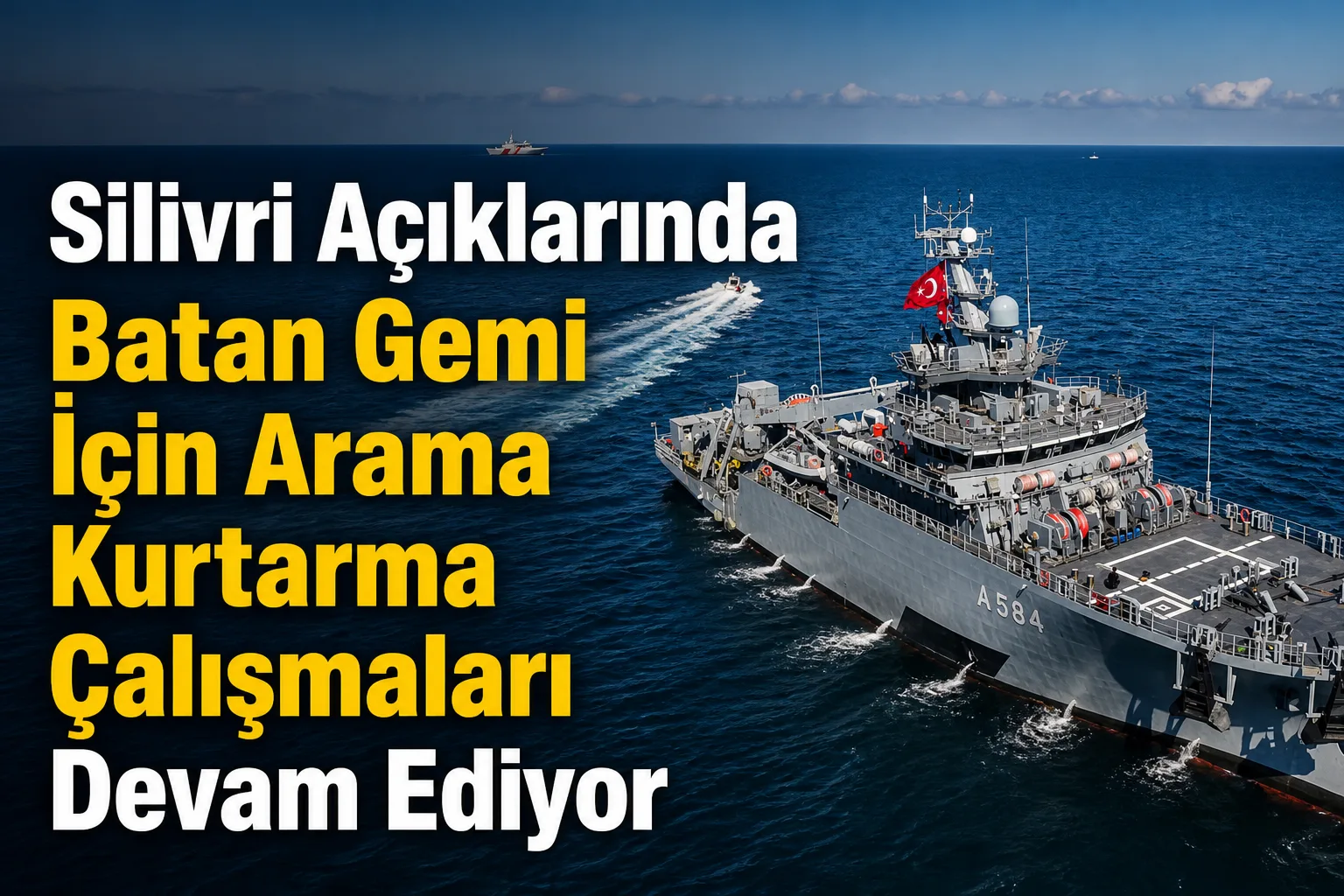 Silivri Açıklarında Batan Gemi İçin Arama Kurtarma Çalışmaları Devam Ediyor