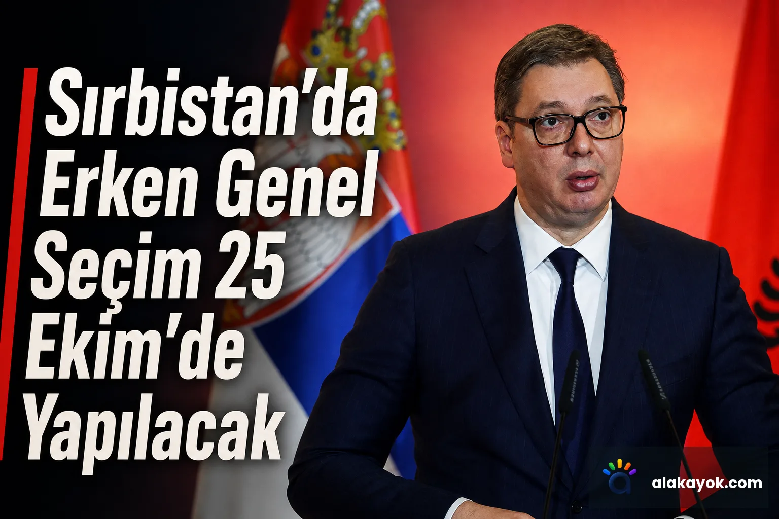 Sırbistan'da Erken Genel Seçim 25 Ekim'de Yapılacak