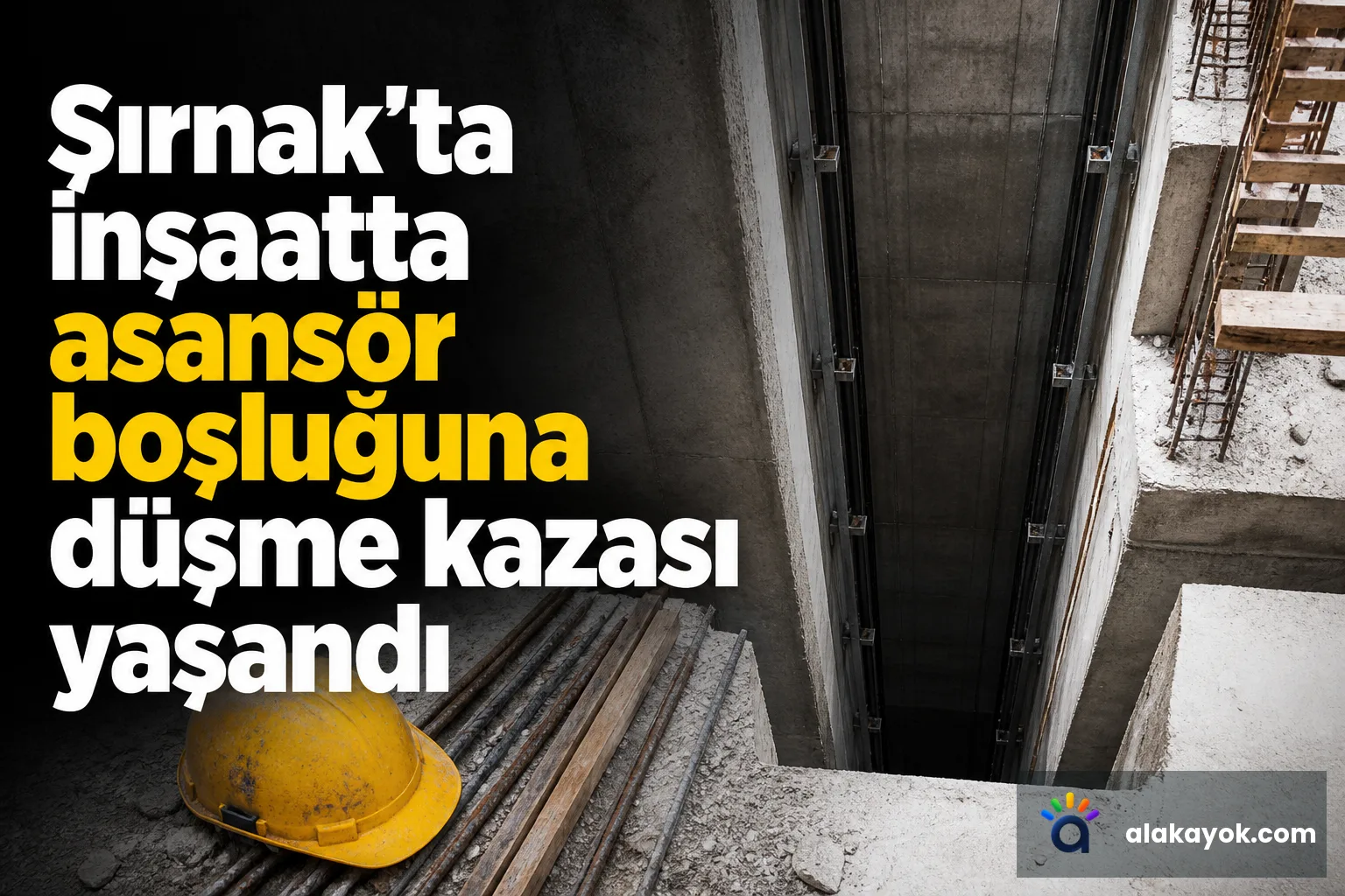Şırnak'ta inşaatta asansör boşluğuna düşme kazası yaşandı